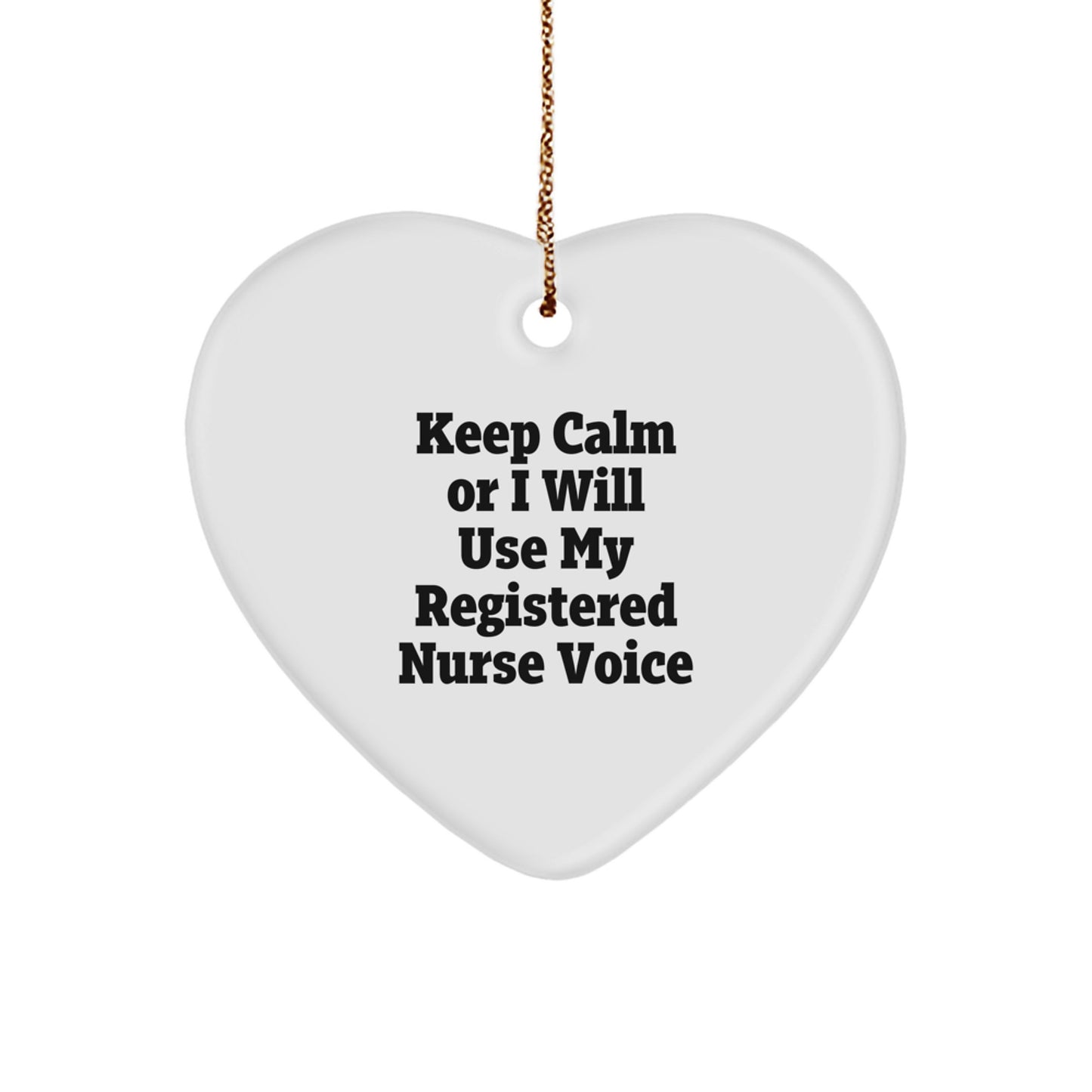 Funny Registered Nurse Gifts from Family - Keep Calm or I Will Use My Voice Heart Ornament Christmas Unique Gifts for Registered Nurse - Image 1