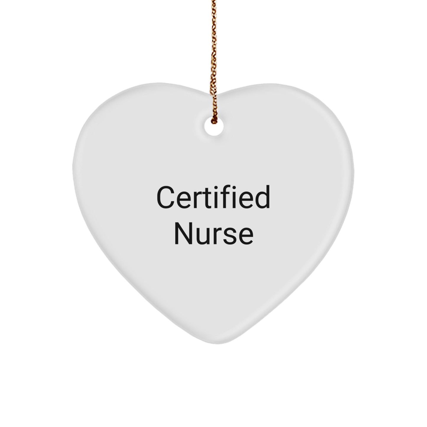 Gifts from Men to Nurse, 'Certified Nurse' Heart Ornament for Christmas, Funny Quote - Image 1