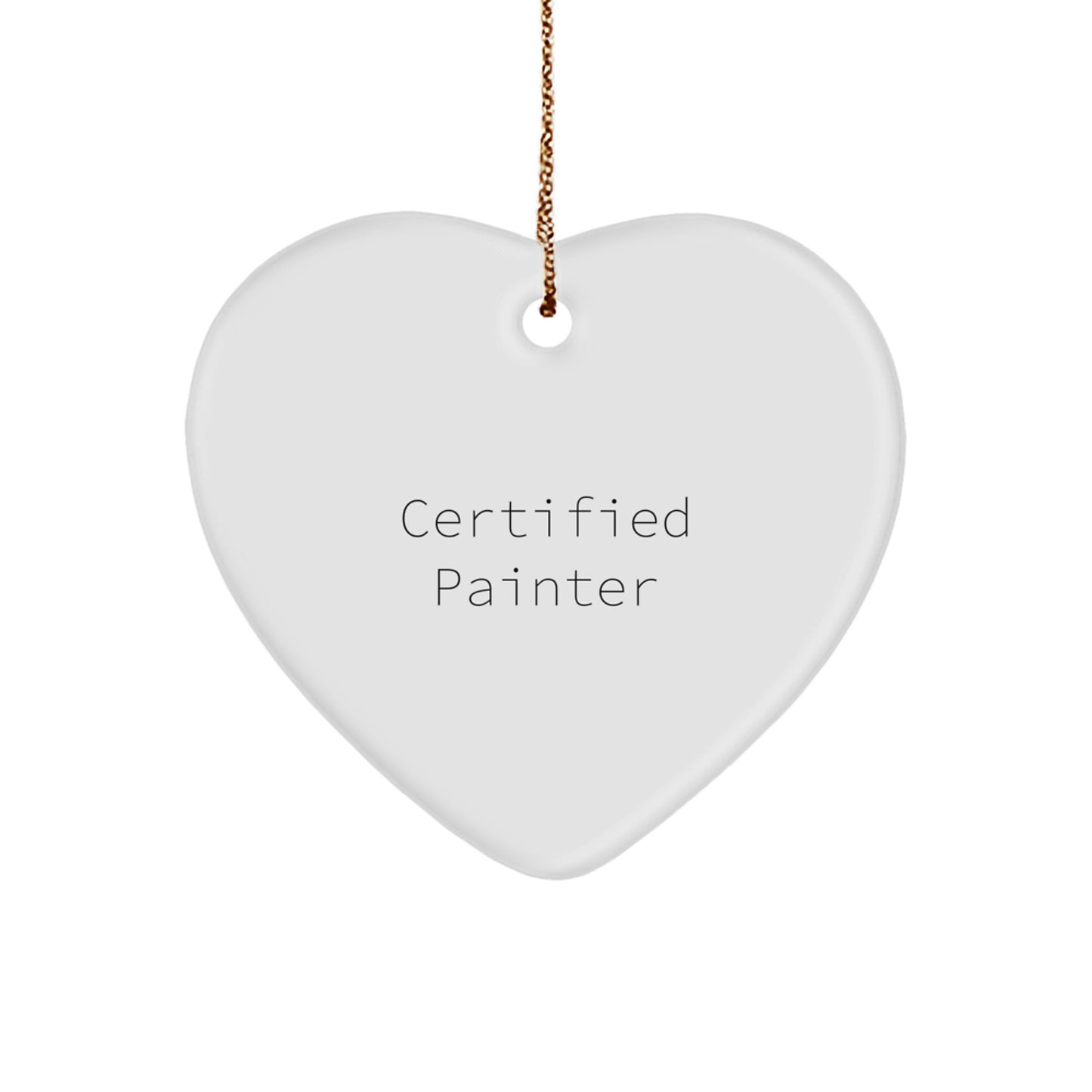 Certified Painter Gifts from Friends, Funny Heart Ornament for Painter Christmas Unique Gifts, Handcrafted MDF Heart Shaped Ornament - Image 1