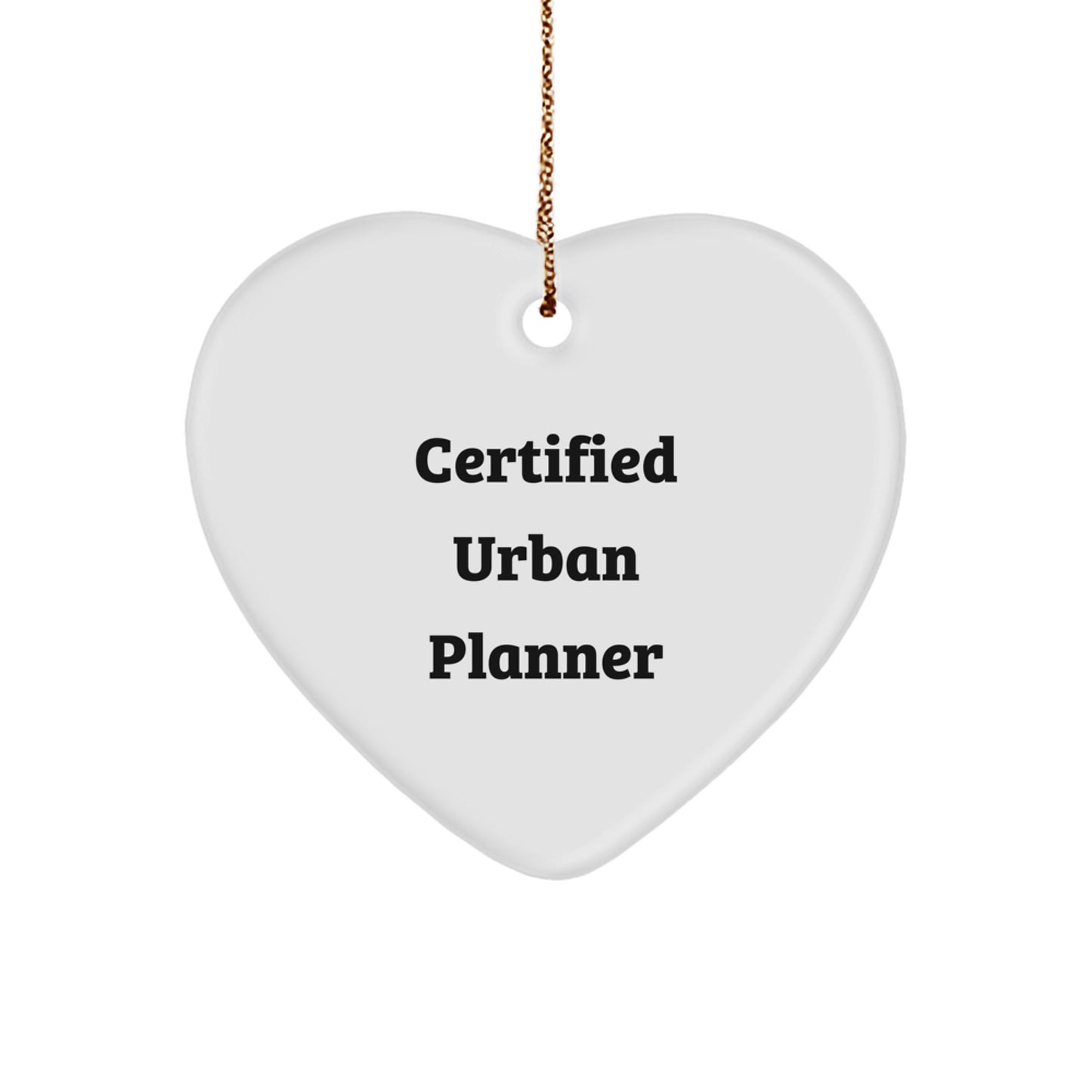 Funny Quote Urban Planner Gifts from Friends, Cute Heart Ornament for Urban Planner, Certified Urban Planner Christmas Unique Gifts - Image 1