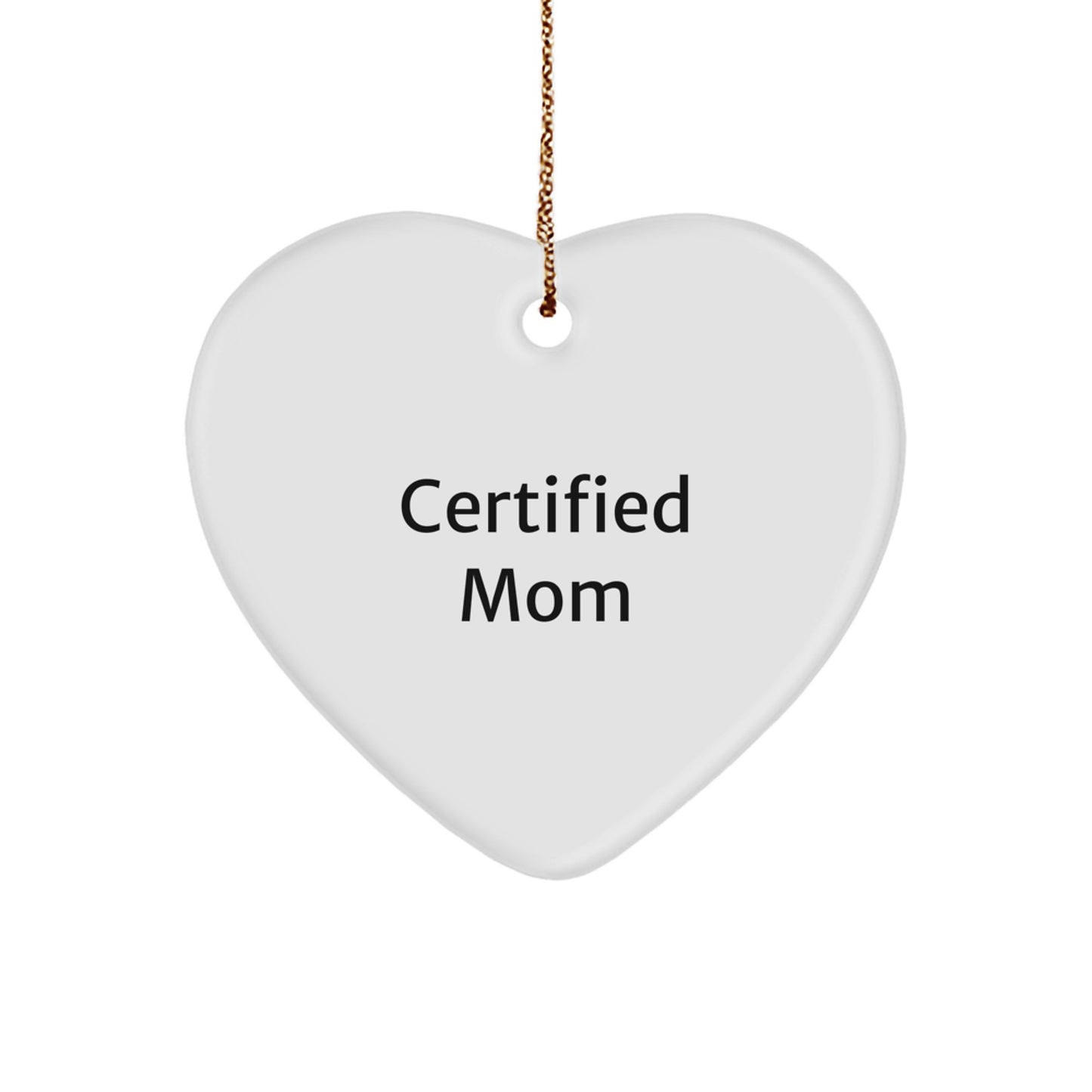 Funny Heart Ornament Gifts from Mom to Mom, 'Certified Mom' Quote, Christmas Unique Gifts - Image 1