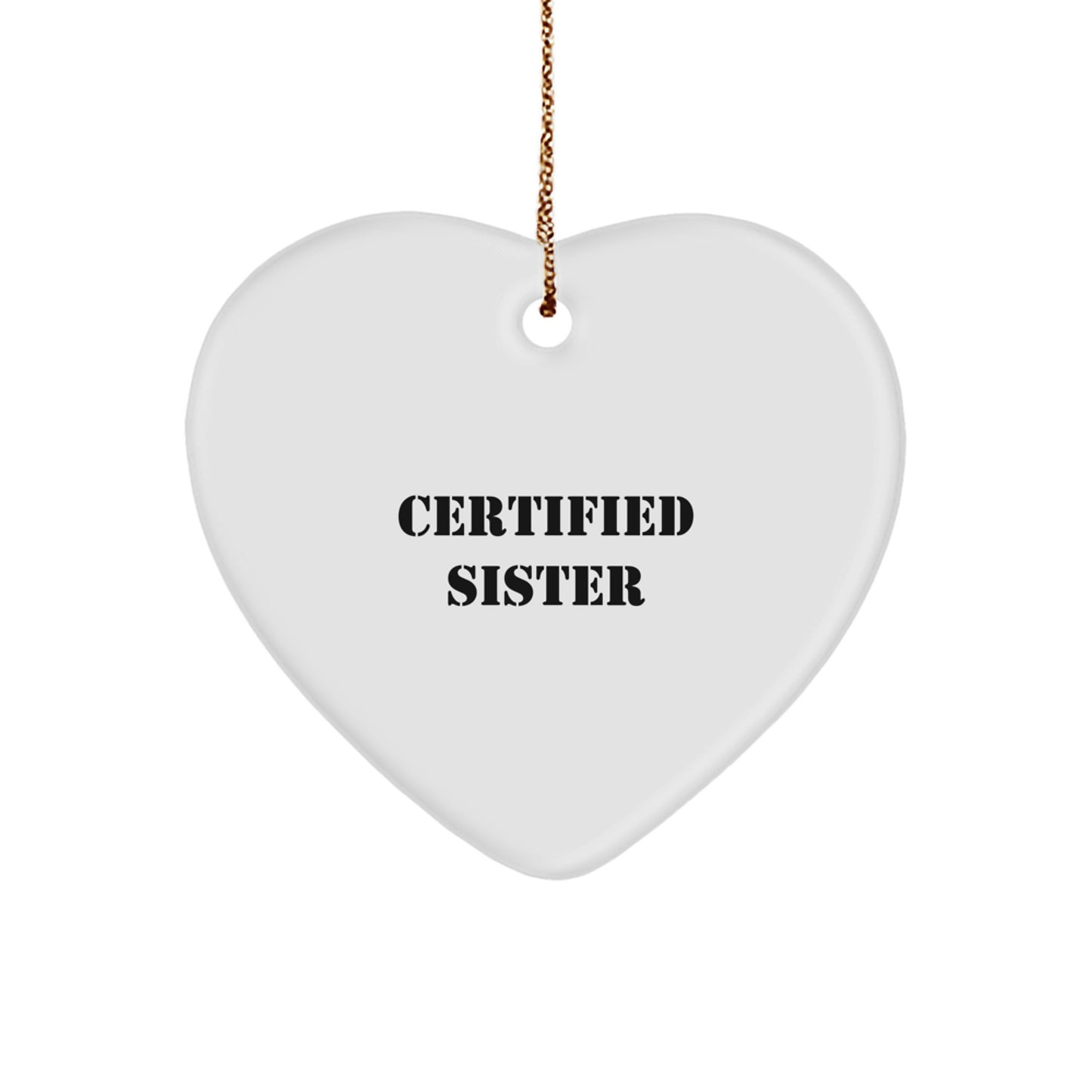 Funny Sister Gifts from Men - Certified Sister Quote Heart Ornament, Christmas Unique Sister Presents for Sister, Gifts for Sister - Image 1