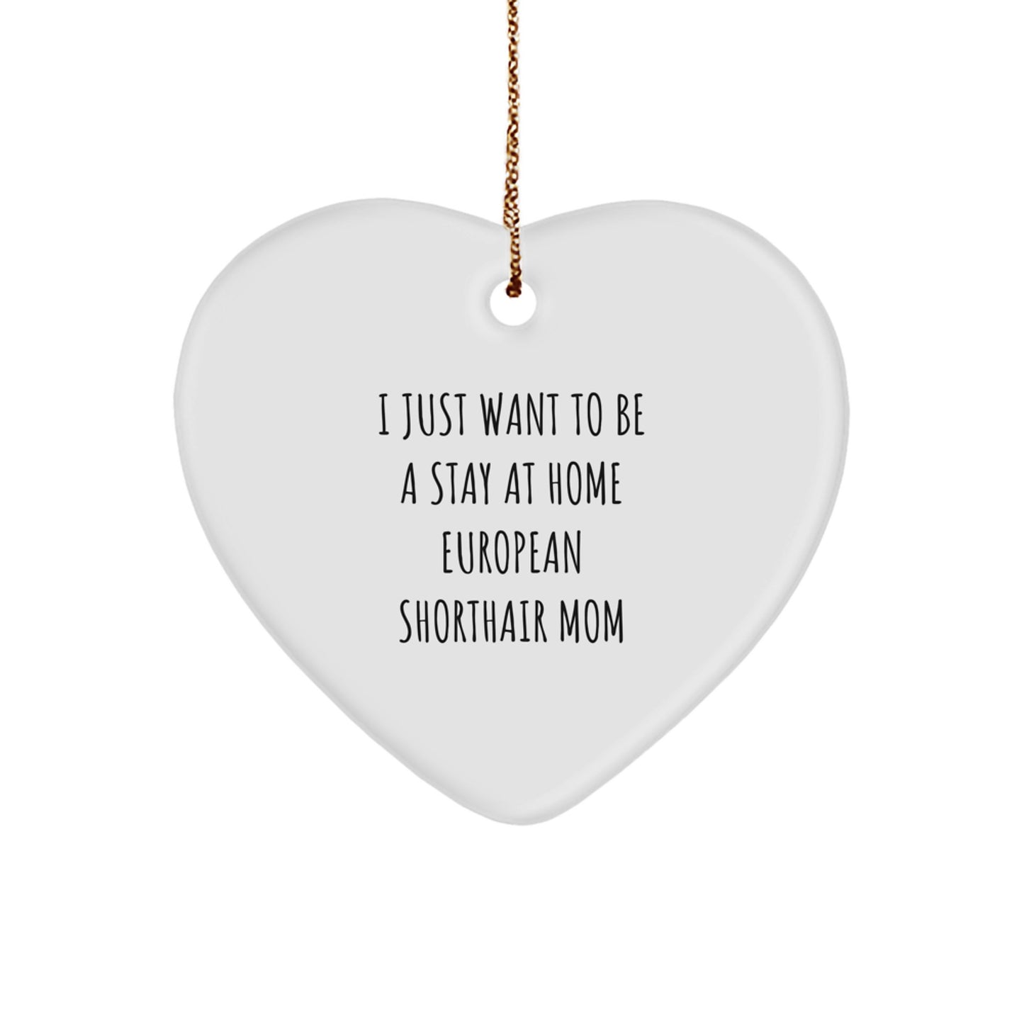 European Shorthair Cat Mom Heart Ornament Funny Gift for Stay at Home Moms from Family - Image 1
