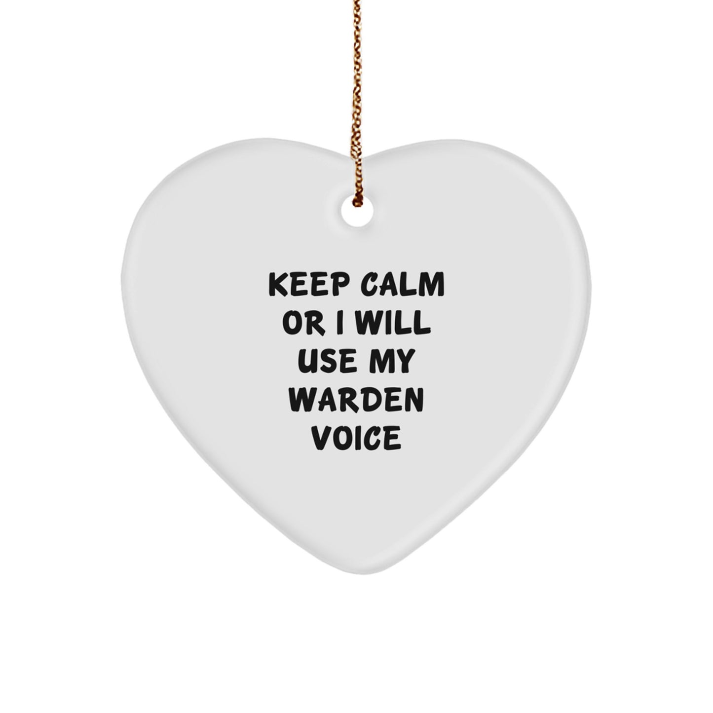 Warden Funny Heart Ornament, Gifts from Friends for Warden, 'Keep Calm Or I Will Use My Warden Voice' Quote, Christmas Unique Gifts - Image 1