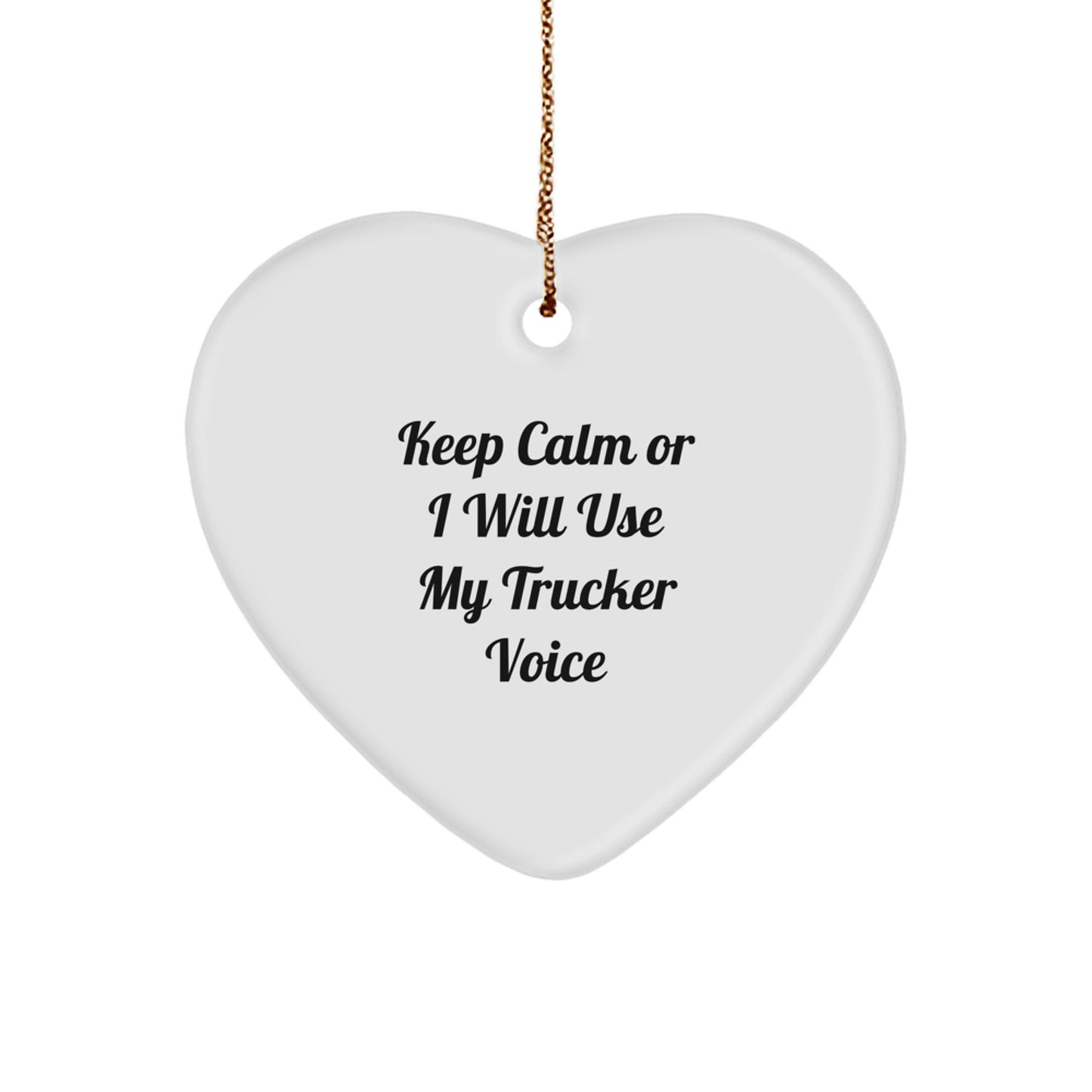 Funny Trucker Gifts, Keep Calm Or I Will Use My Trucker Voice Heart Ornament, Trucker Christmas Unique Gifts, Gifts from Men, Gifts for Trucker - Image 1