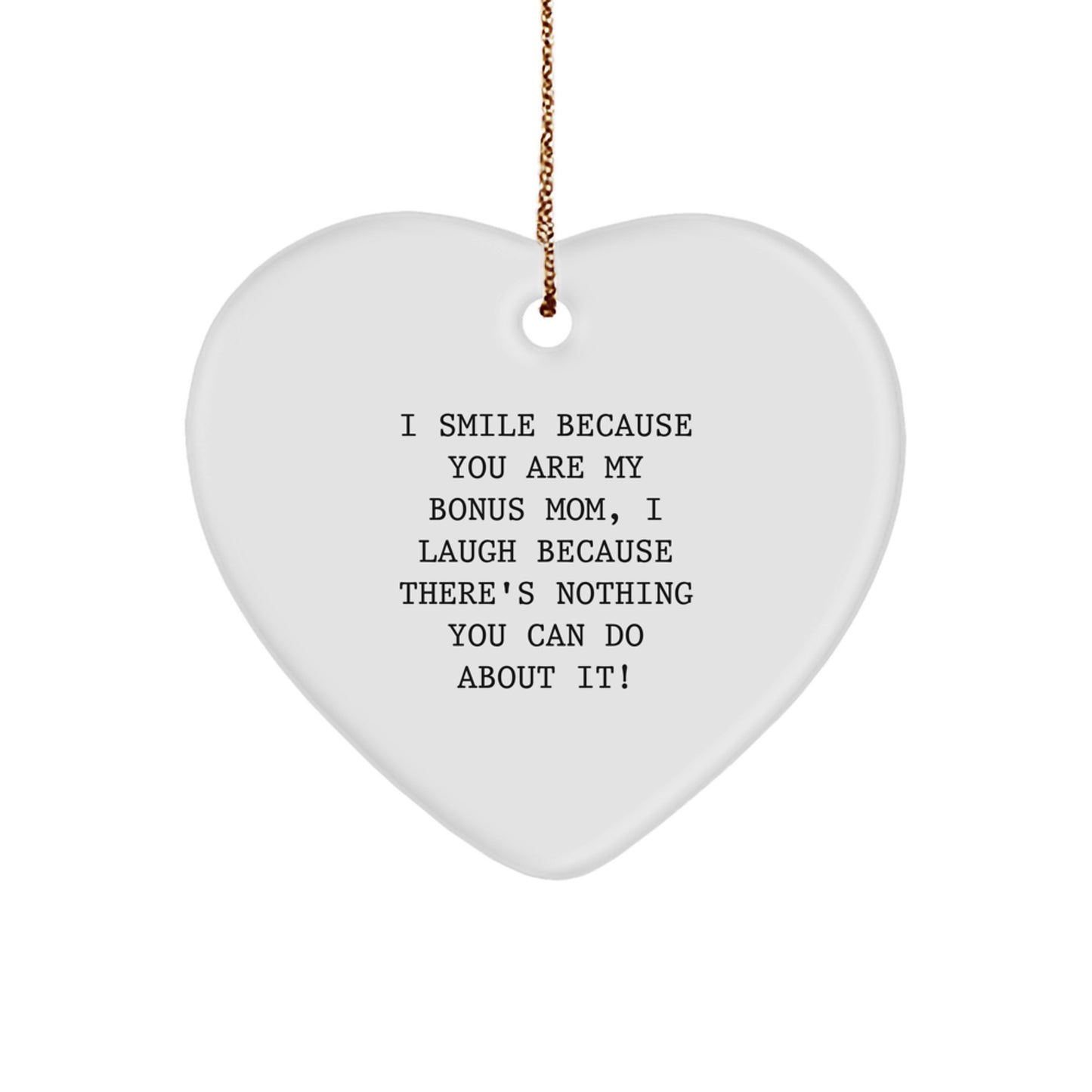 Funny Bonus Mom Heart Ornament Gifts from Family - 'I Smile Because You Are My Bonus Mom...' for Christmas - Image 1