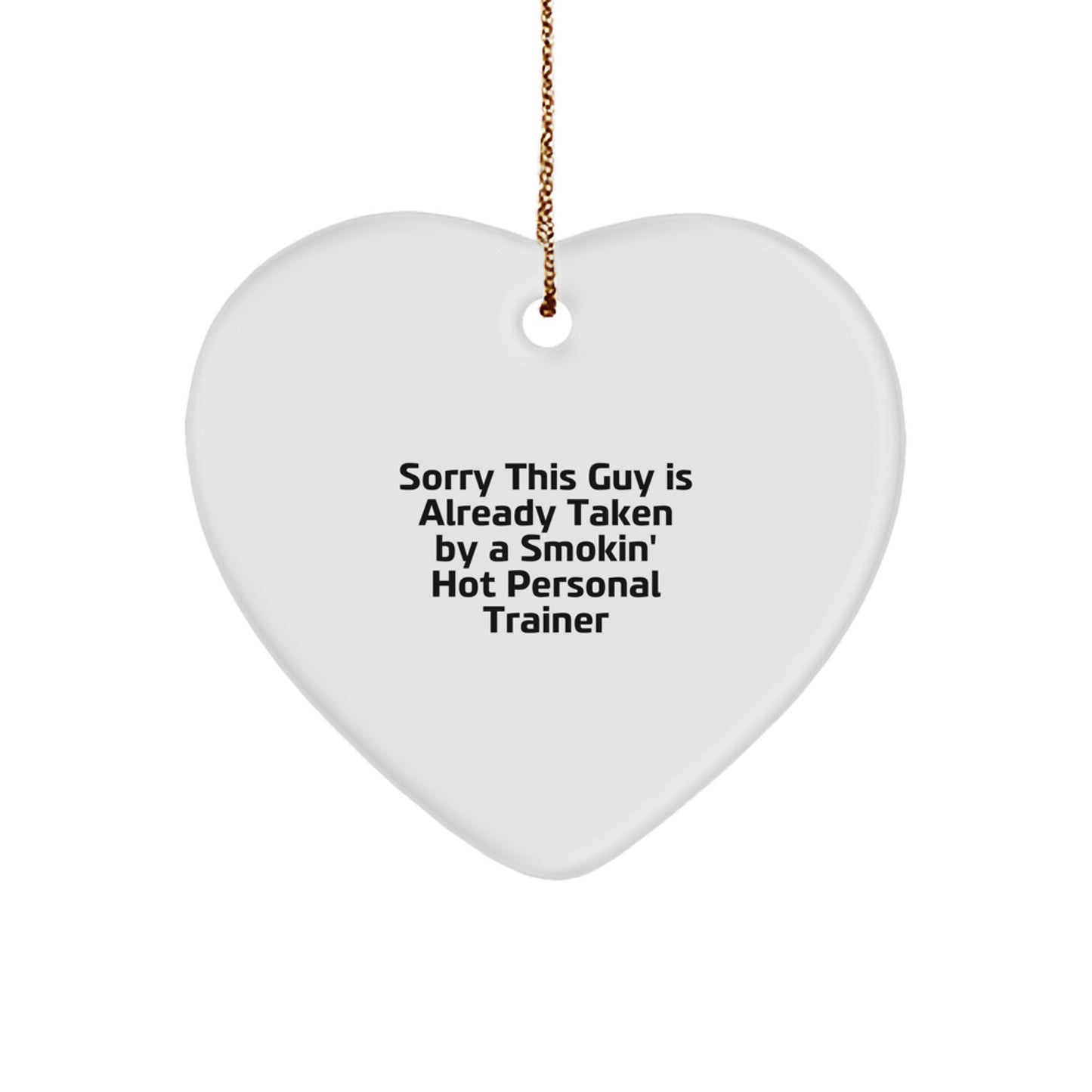 Funny Personal Trainer Heart Ornament Gifts for Him, Sorry This Guy Is Already Taken By A Smokin' Hot Personal Trainer, Christmas Unique Gifts from Friends or Family - Image 1