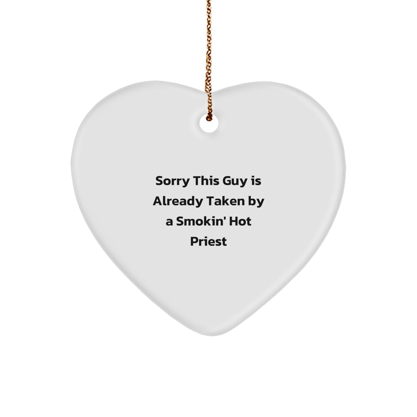 Funny Priest Gifts for Christmas - Sorry This Guy Is Already Taken By A Smokin' Hot Priest Heart Ornament, Men Gifts from Friends - Image 1