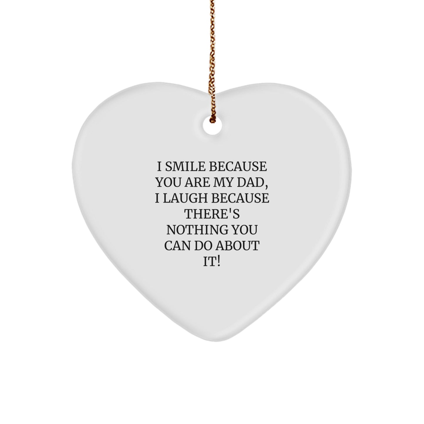 Funny Dad Gifts for Him - I Smile Because You Are My Dad Heart Ornament with Gold Cord, Christmas Unique Presents, Funny Father's Day Unique Gifts from Men to Dad - Image 1