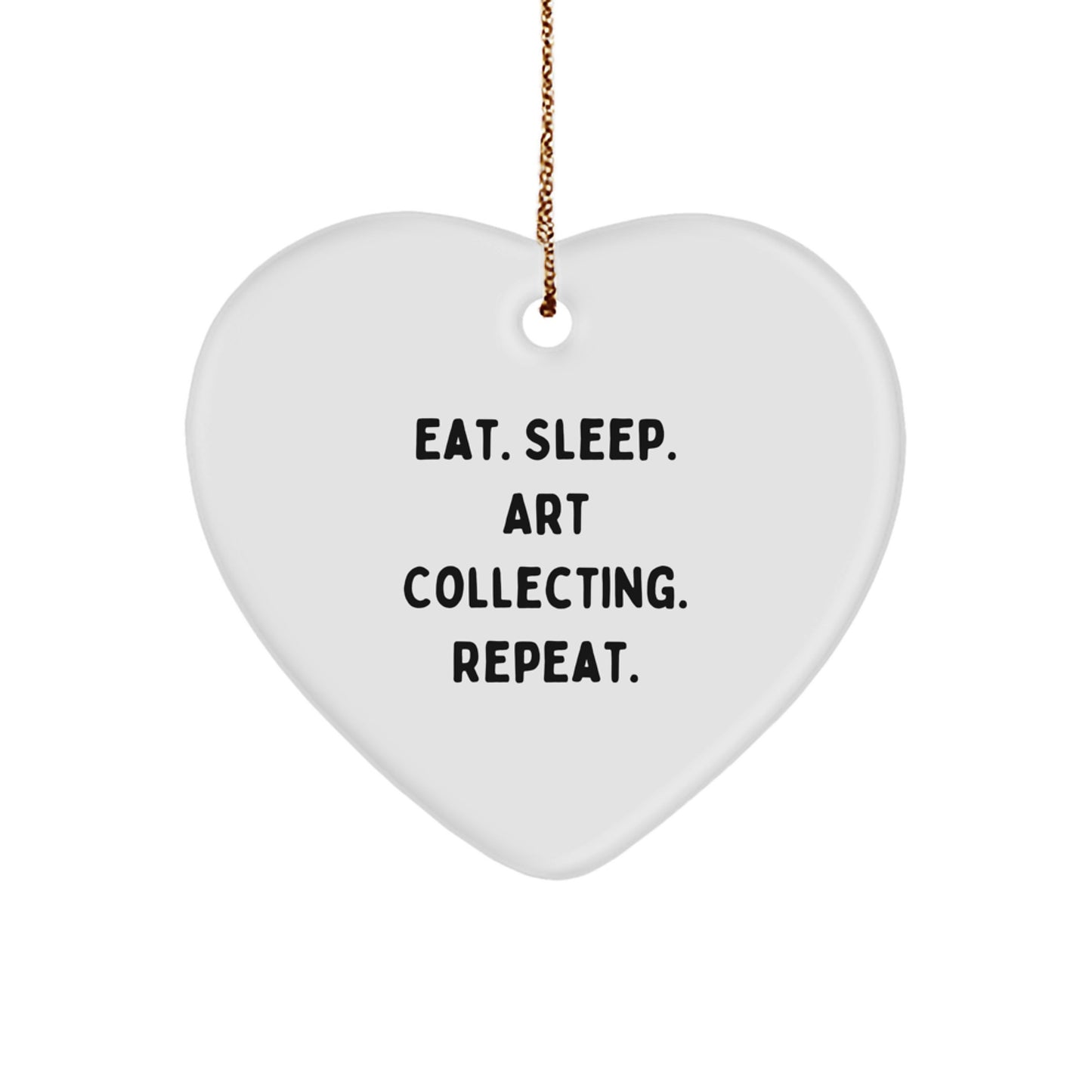 Funny Art Collecting Gifts from Friends for Art Collecting Enthusiasts - 'Eat. Sleep. Art Collecting. Repeat.' Heart Ornament - Image 1