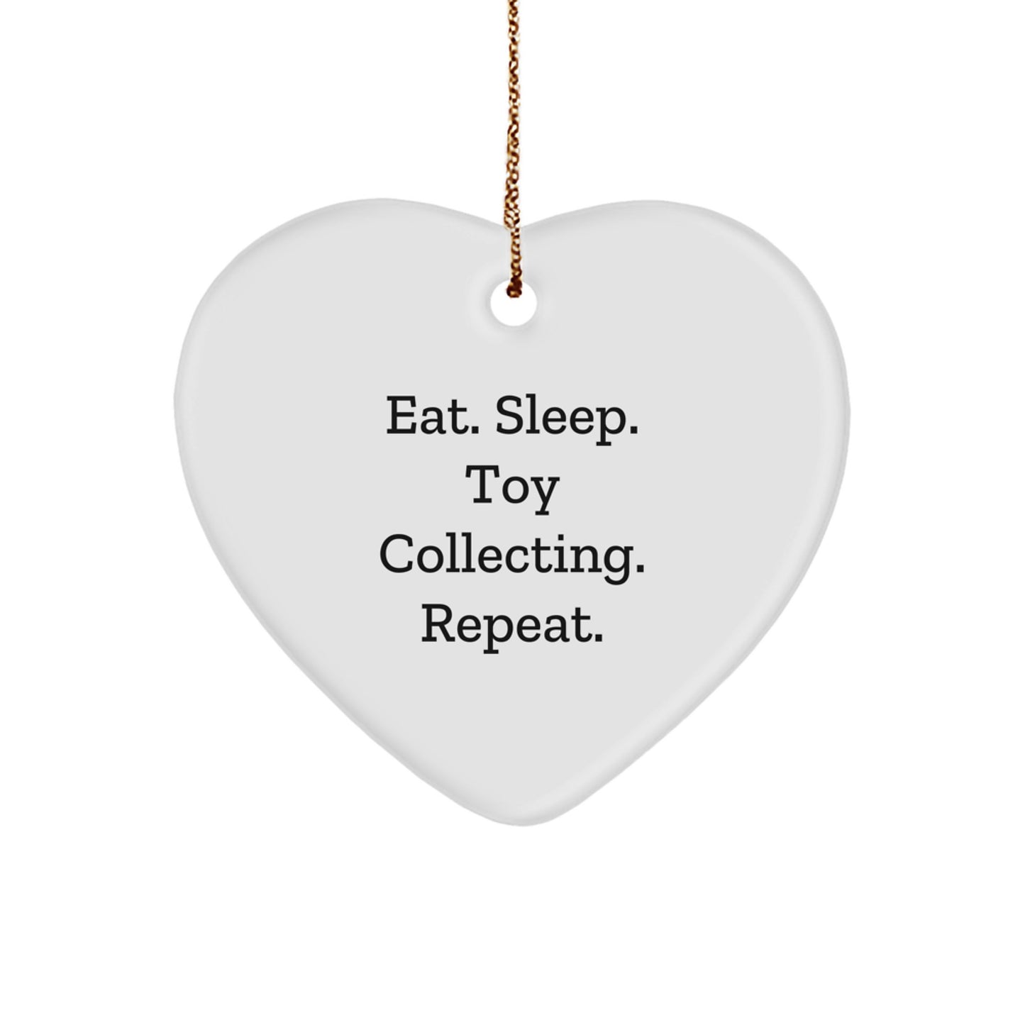 Funny Toy Collecting Heart Ornament Gifts from Family - Eat. Sleep. Toy Collecting. Repeat. - Heart Shaped Christmas Unique Gifts for Toy Collecting Enthusiasts - Image 1