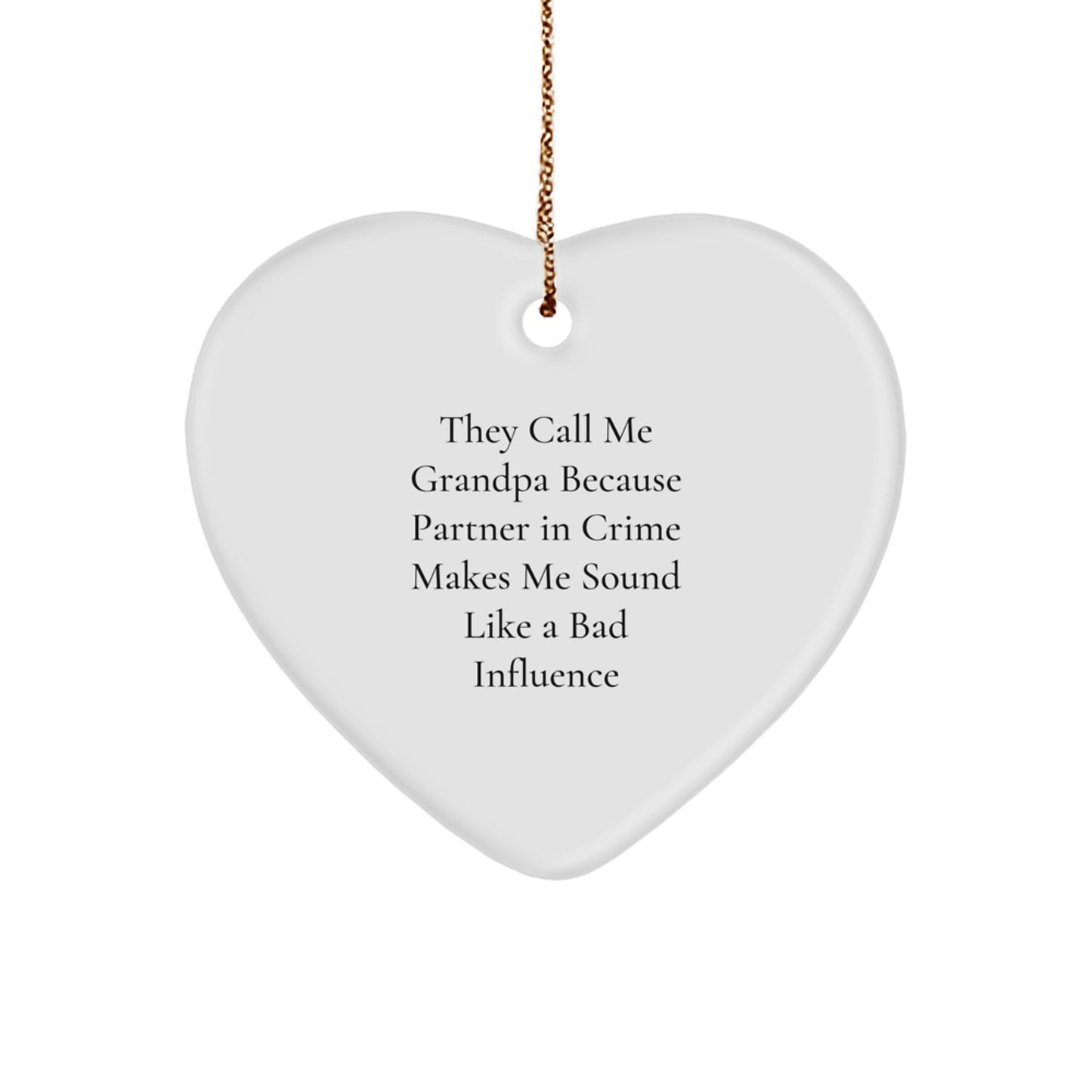 Funny Grandpa Heart Ornament Gift for Grandpa from Family - They Call Me Grandpa Because Partner In Crime Makes Me Sound Like A Bad Influence Christmas Unique Gifts - Image 1