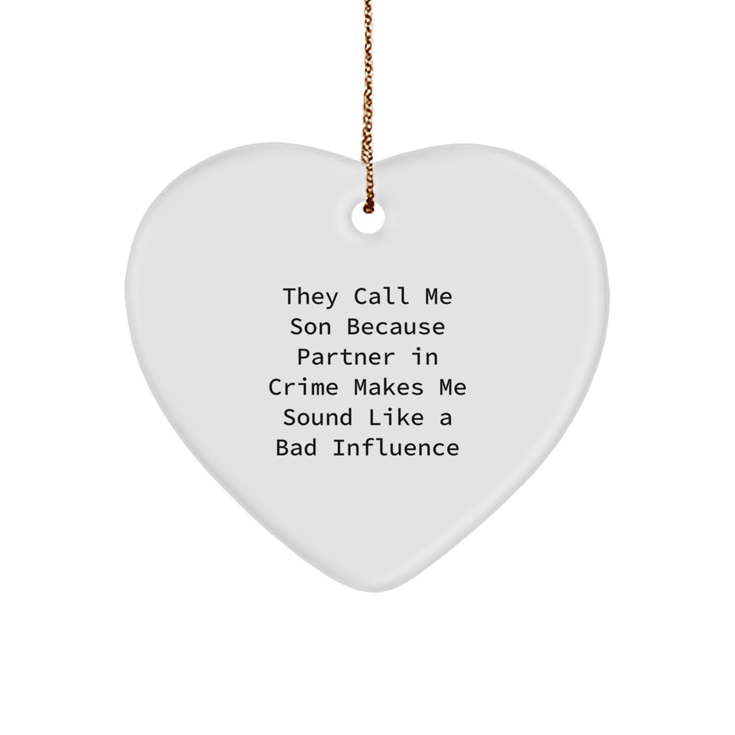 Funny Son Heart Ornament, Gifts for Son, Christmas Unique Gifts from Family, 'They Call Me Son Because Partner In Crime Makes Me Sound Like A Bad Influence' - Image 1