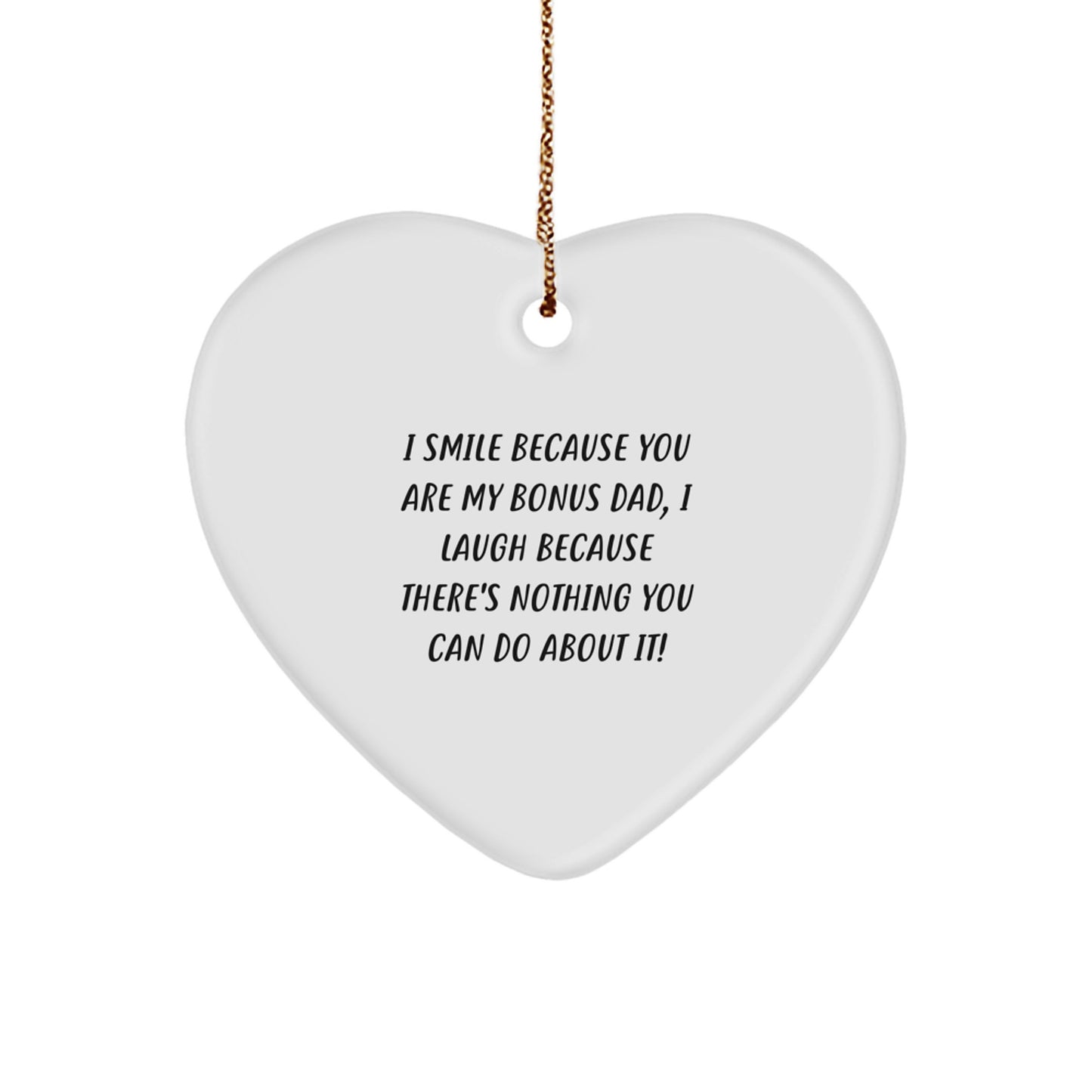 Funny Bonus Dad Heart Ornament Gifts from Family, Perfect for Christmas Unique Gifts, 'I Smile Because You Are My Bonus Dad, I Laugh Because There's Nothing You Can Do About It!' Heart Shaped Decor - Image 1
