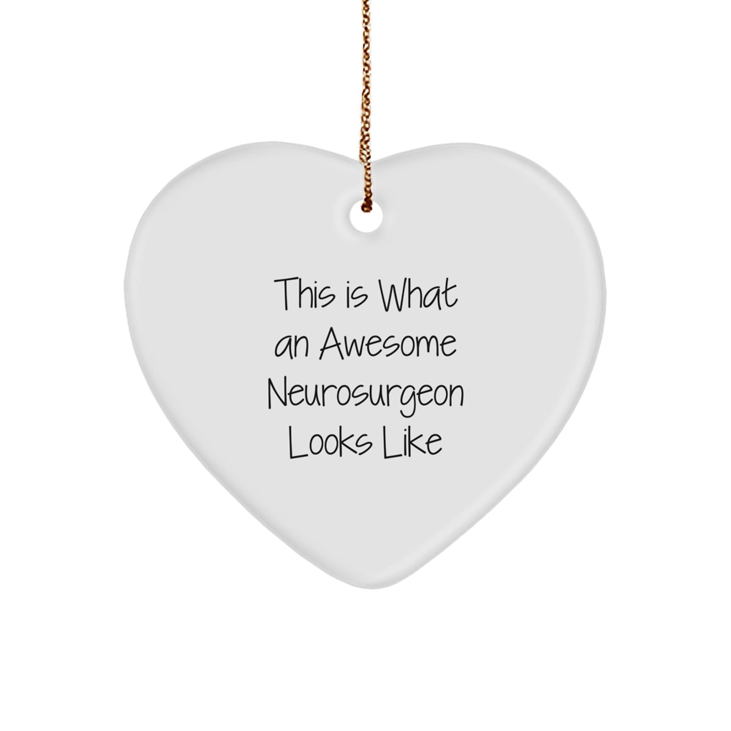 Funny Neurosurgeon Gifts from Friends for Christmas, 'This Is What An Awesome Neurosurgeon Looks Like' Heart Ornament - Image 1