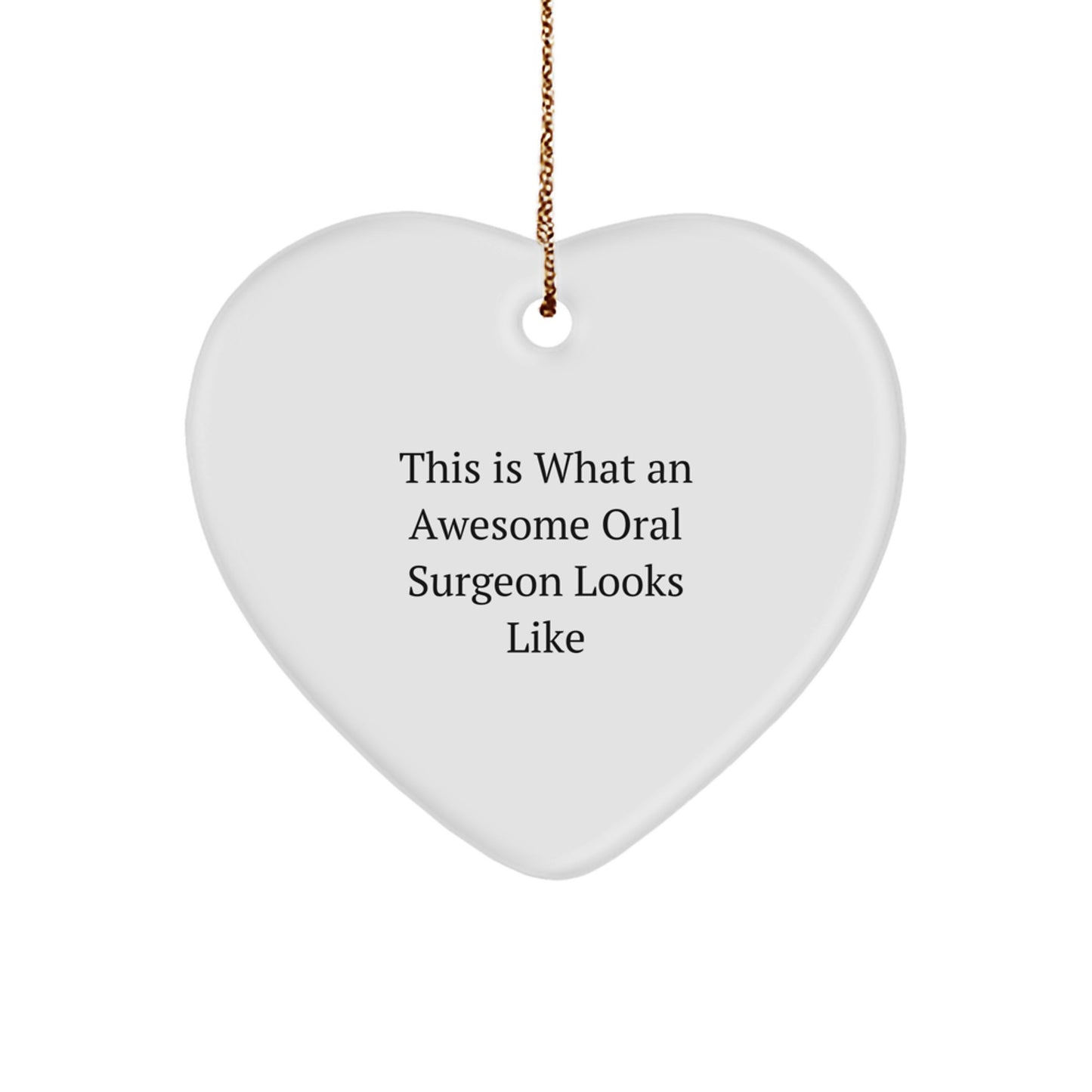 Funny Oral Surgeon Gifts from Friends - Heart Ornament for Christmas 'This Is What An Awesome Oral Surgeon Looks Like' - Image 1