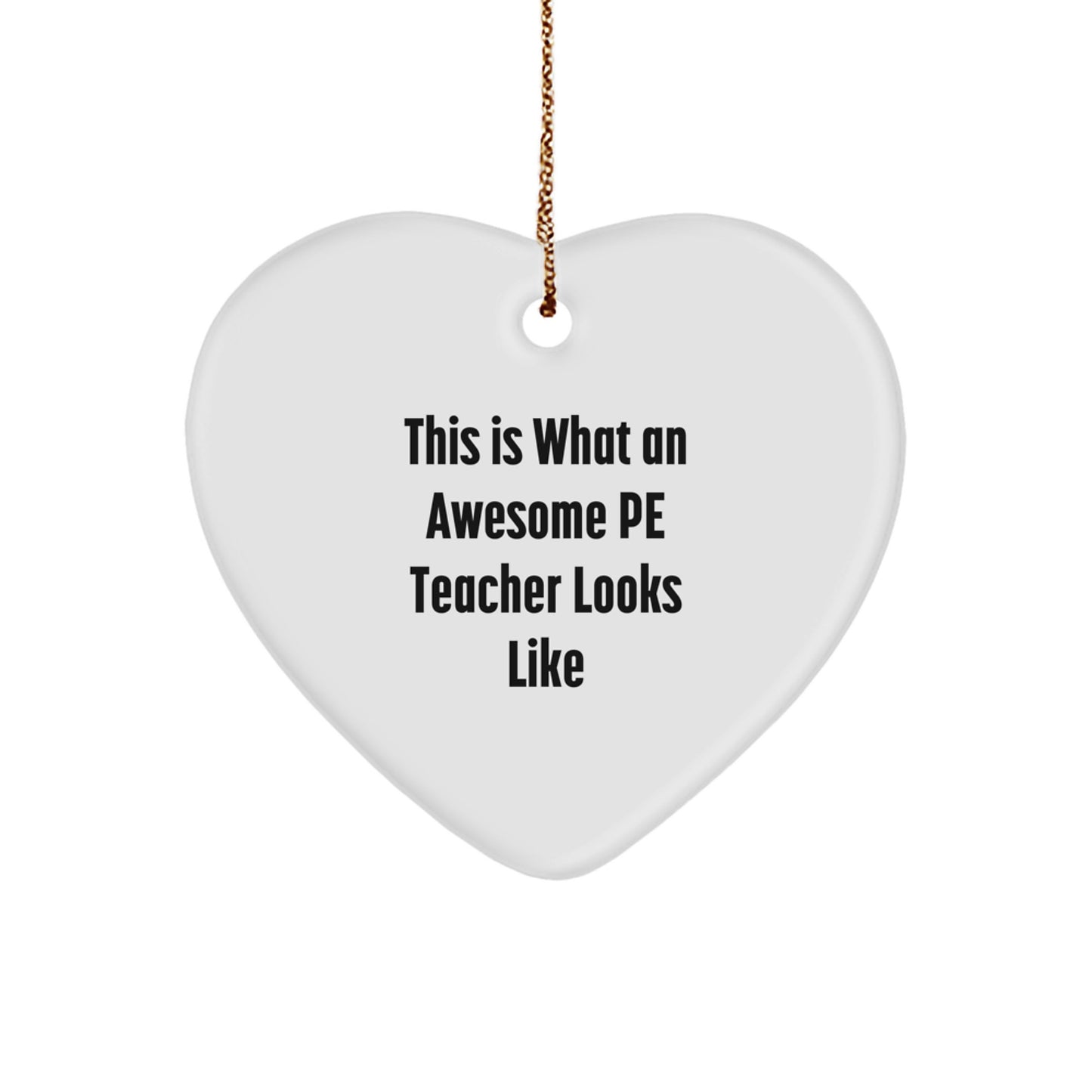 Funny PE Teacher Gifts, This Is What An Awesome PE Teacher Looks Like, Heart Ornament for Christmas, Gifts from Family to PE Teacher, Unique Christmas Unique Gifts - Image 1