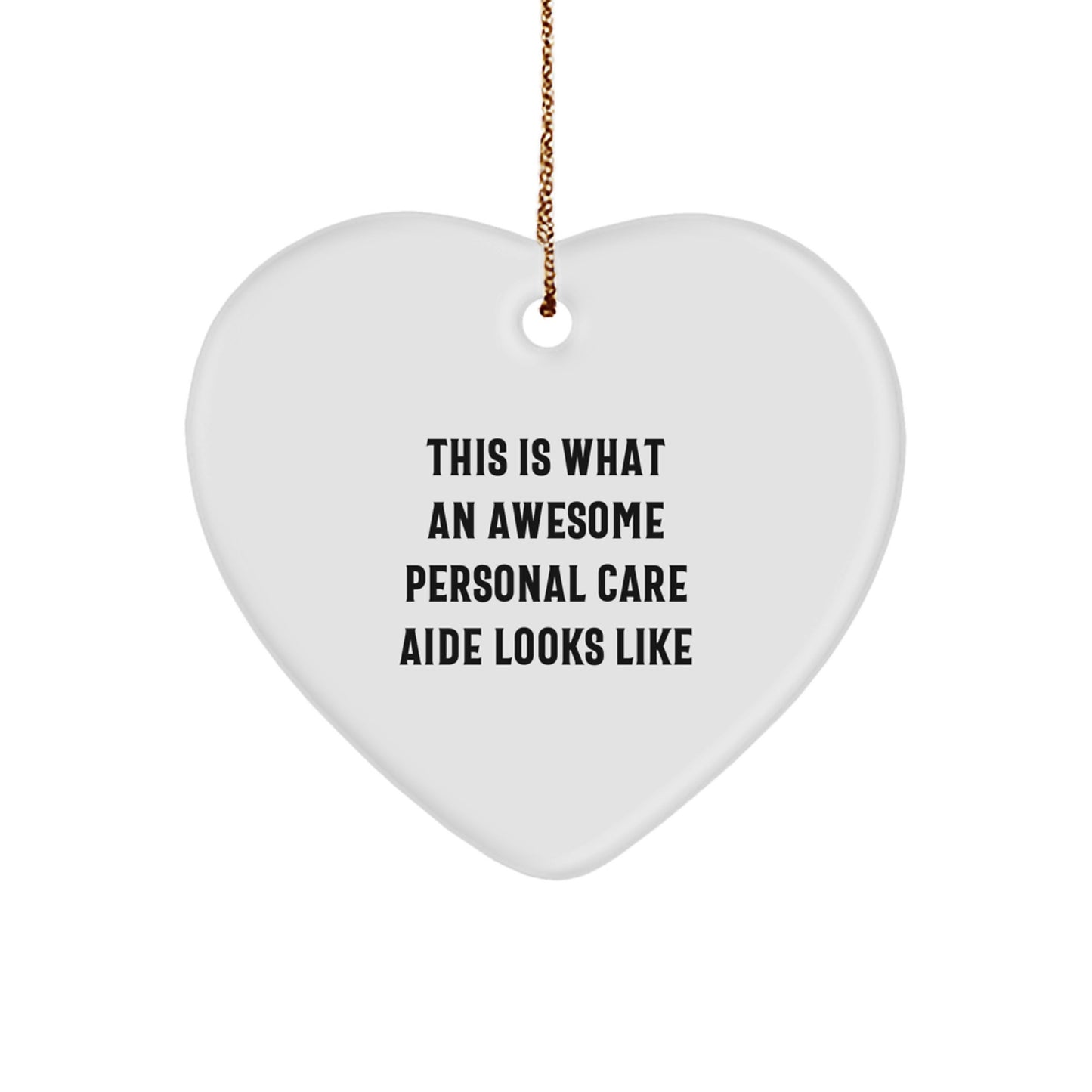 Funny Personal Care Aide Heart Ornament Gifts from Men, Friends, or Family for Christmas, This Is What An Awesome Personal Care Aide Looks Like - Image 1