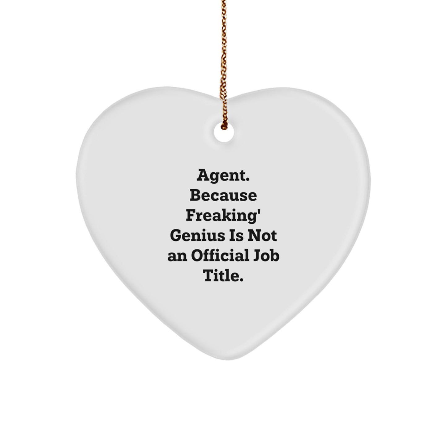 Agent Heart Ornament Gifts from Men - 'Agent. Because Freaking' genius Is Not An Official Job Title.' - Unique Christmas Ornaments for Agent, Men, and Friends - Image 1