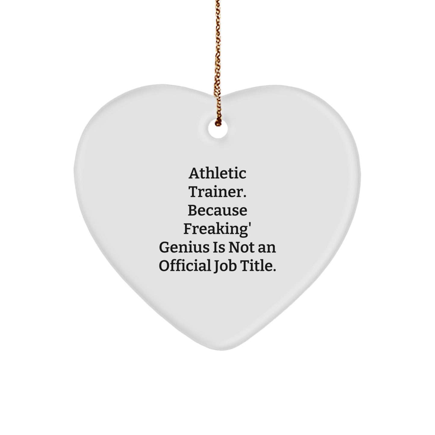 Funny Athletic Trainer Gifts from Family - 'Athletic Trainer. Because Freaking' genius Is Not An Official Job Title.' Heart Ornament, Perfect for Christmas - Image 1