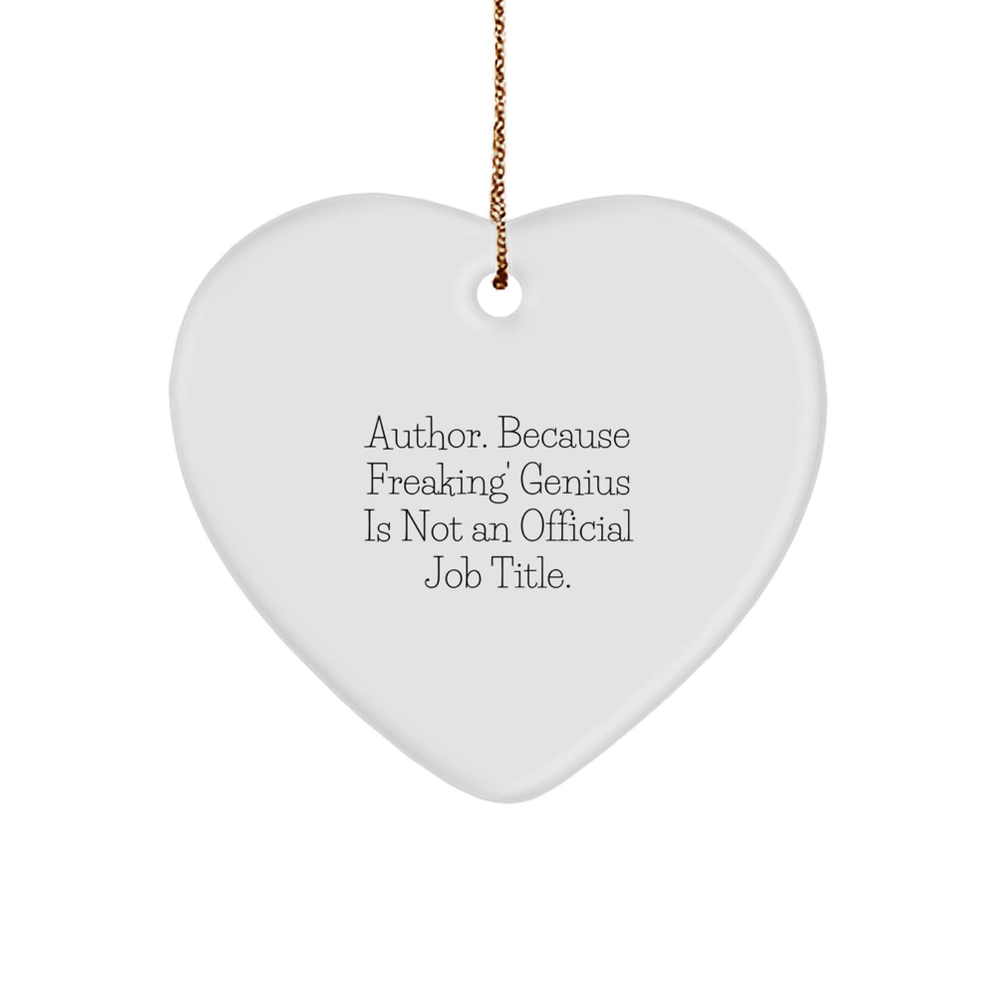 Funny Author Heart Ornament Gifts from Men to Author Friends, 'Author. Because Freaking' genius Is Not An Official Job Title.', Christmas Unique Gifts - Image 1