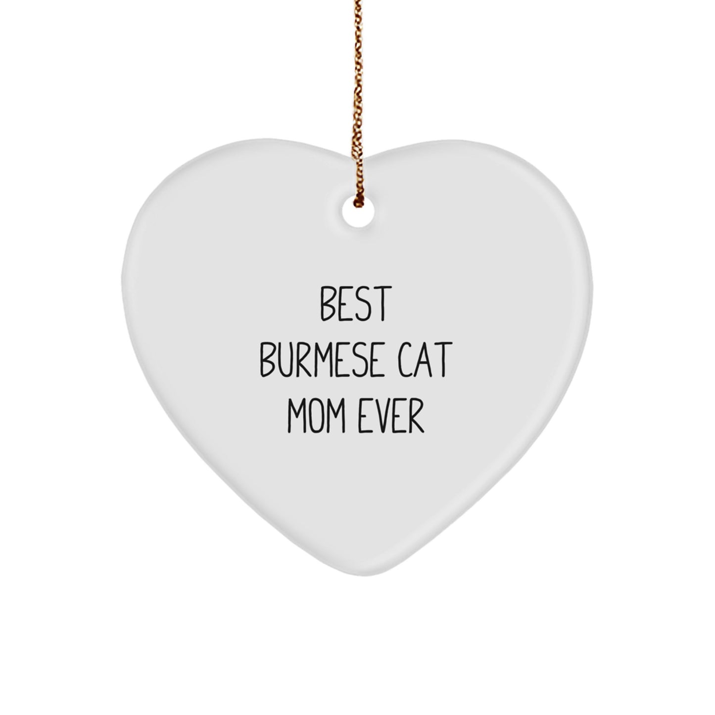 Burmese Cat Mom Gifts, Funny Quote Heart Ornament for Christmas, From Mom to Burmese Cat Lover - Image 1