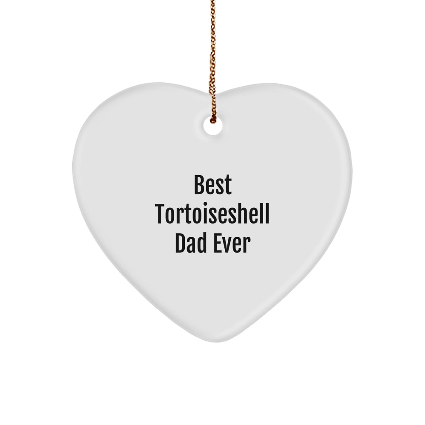 Funny Tortoiseshell Cat Gifts for Dads - Heart Ornament with 'Best Tortoishell Dad Ever' Quote, Gifts from Men to Family, Perfect for Christmas - Image 1