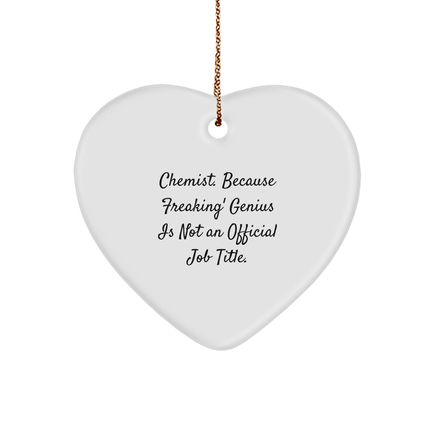Chemist Gifts for Men, Women, or Friends - Heart Ornament with Funny Quote, 'Chemist. Because Freaking' genius Is Not An Official Job Title.,' - Christmas Unique Gifts from Family - Image 1