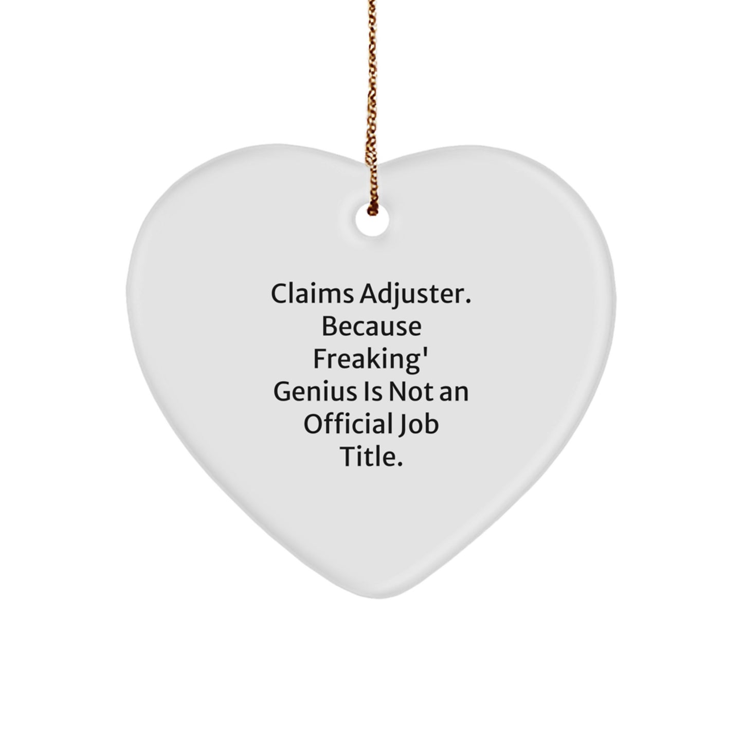 Funny Claims Adjuster Heart Ornament, Gifts from Family to Claims Adjuster, Christmas Unique Gifts for Claims Adjuster, Because Freaking' genius Is Not An Official Job Title, Heart Shaped - Image 1