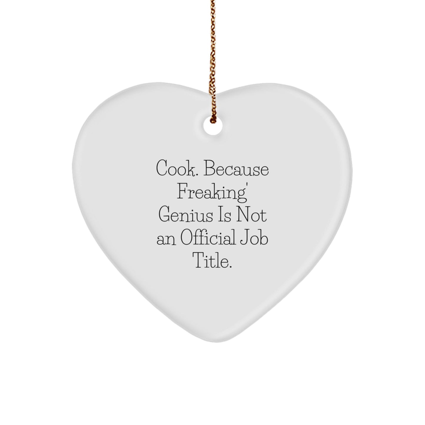 Funny Cook Heart Ornament Gifts from Men to Women Friends Family, Christmas Unique Heart Shaped Home Decor, Cook Because Freaking genius Is Not An Official Job Title. - Image 1