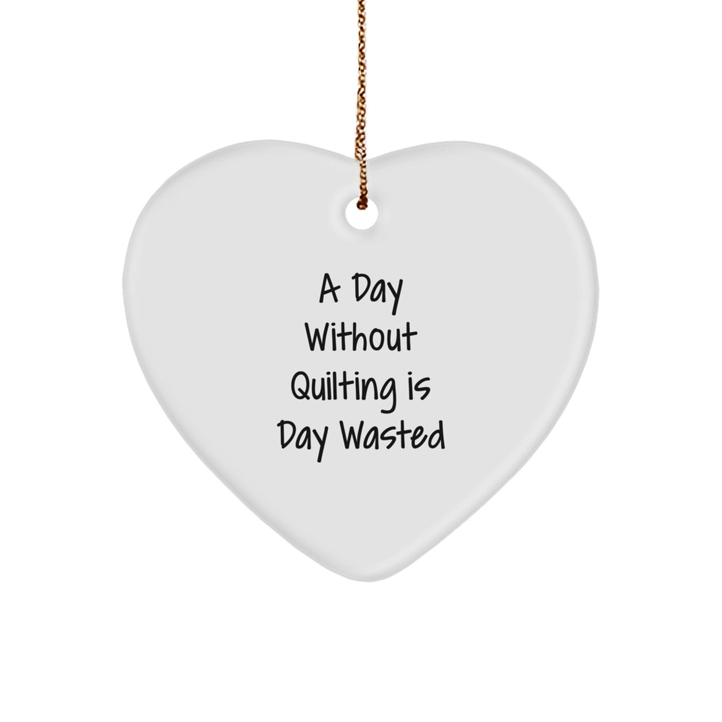 Quilting Heart Ornament Gifts from Women to Friends for Christmas - Funny Quote for Quilting Lovers - Heart Shaped - Image 1