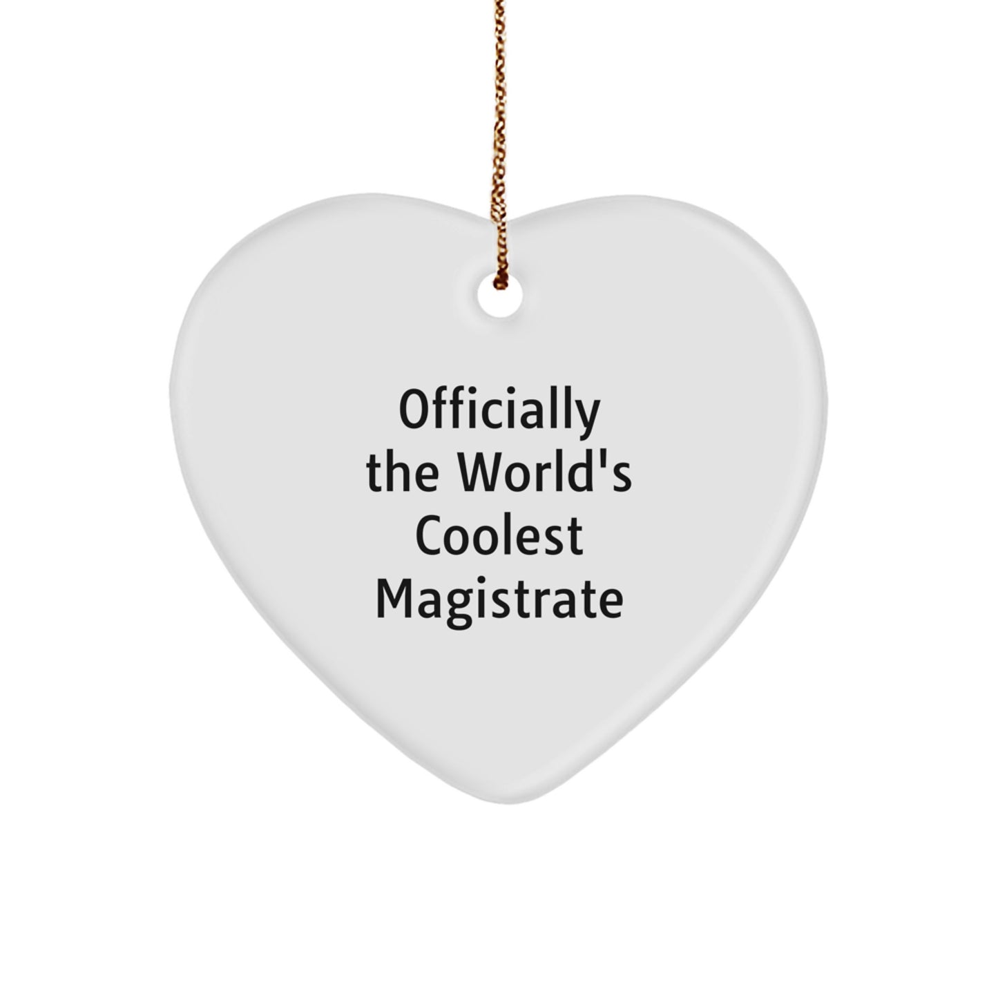 Magistrate Heart Ornament, 'Officially The World's Coolest Magistrate', Funny Quote, Christmas Unique Gifts for Men, Women, Family, and Friends - Image 1