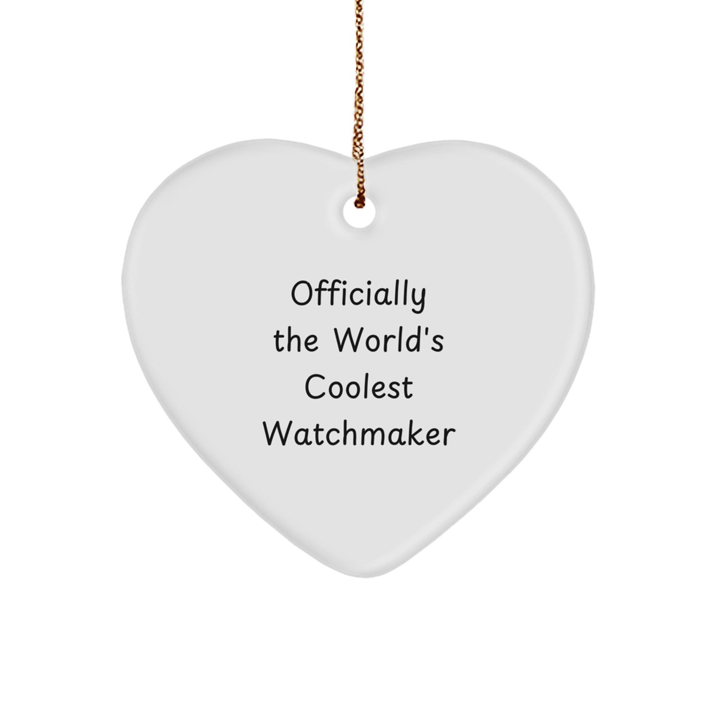 Funny Watchmaker Gifts from Friends - Heart Ornament for Christmas - 'Officially The World's Coolest Watchmaker' Quote - Image 1