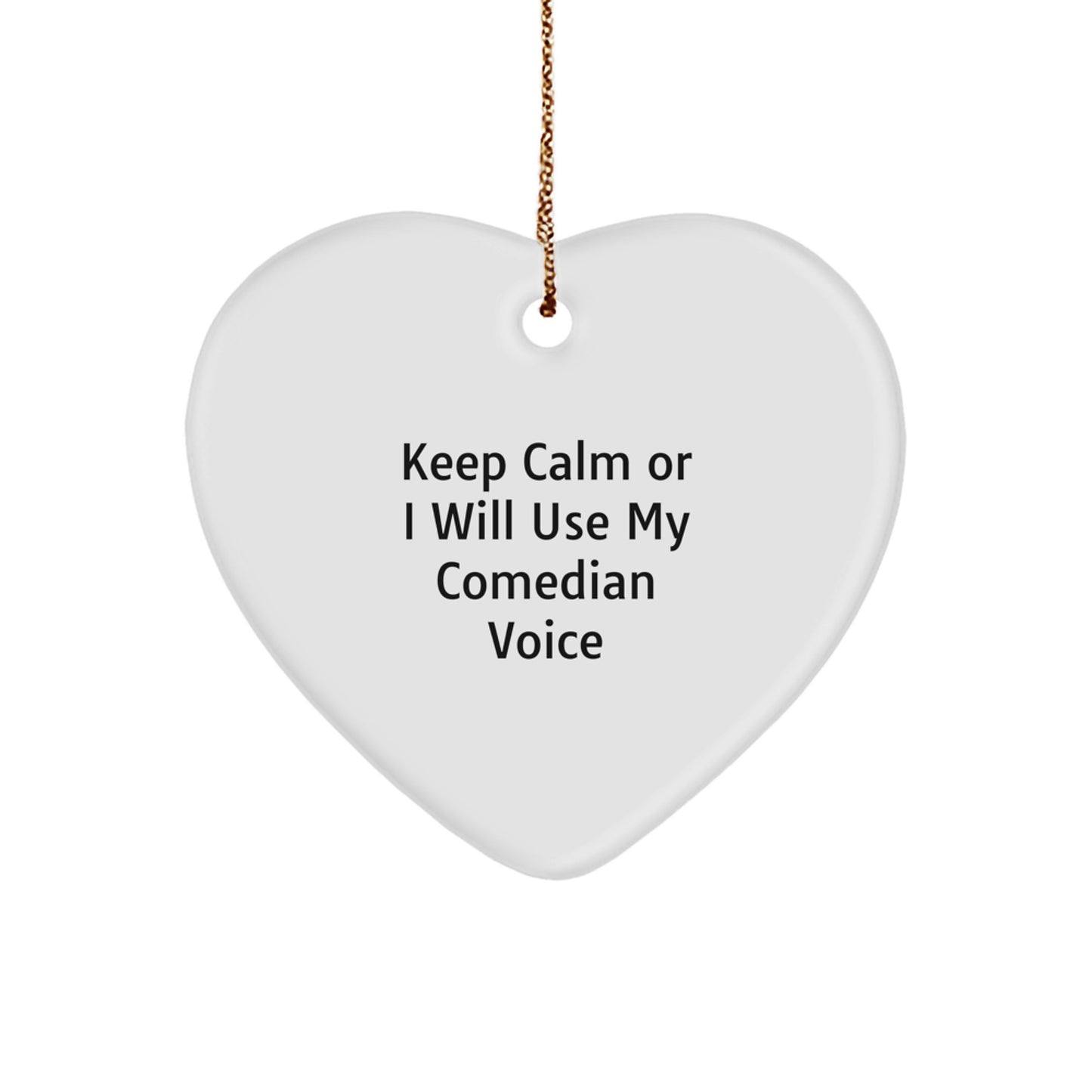 Comedian Heart Ornament, Funny Gifts from Friends, Keep Calm Or I Will Use My Comedian Voice, Christmas Ornament for Comedian, Comedian Gifts - Image 1