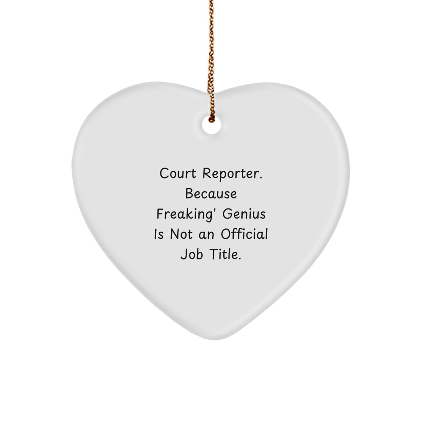 Funny Court Reporter Gifts, Heart Ornament, 'Court Reporter. Because Freaking' genius Is Not An Official Job Title.' - Gifts from Friends and Family for Christmas - Image 1