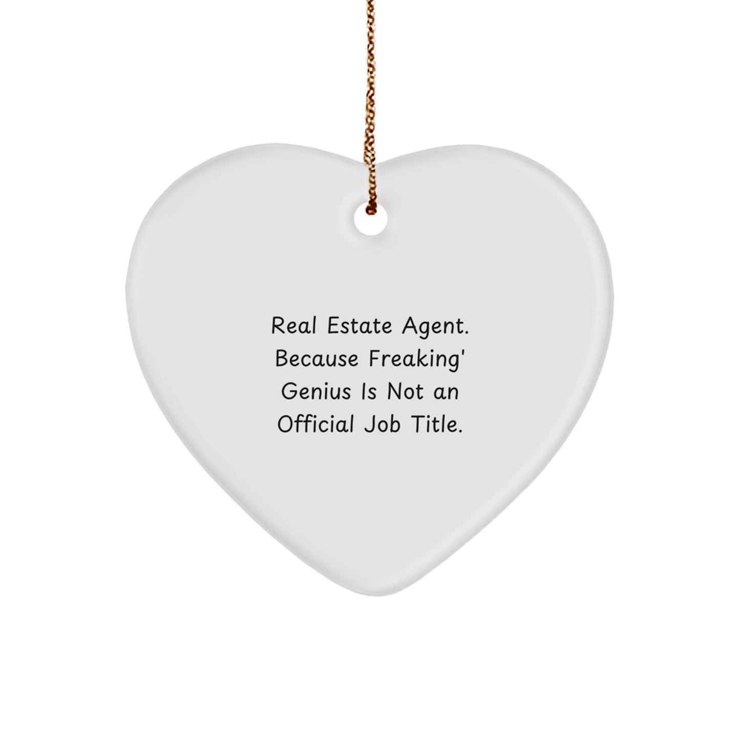 Funny Real Estate Agent Gifts from Friends, Heart Ornament, 'Real Estate Agent. Because Freaking' genius Is Not An Official Job Title.' for Christmas Unique Gifts - Image 1