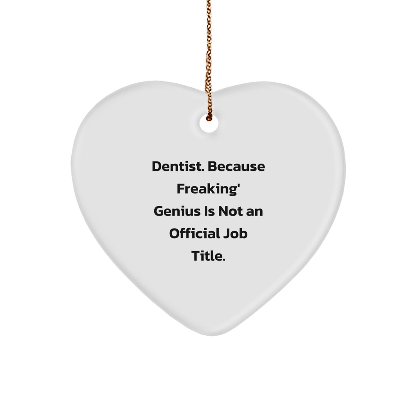 Funny Dentist Gifts, Heart Ornament Christmas Unique Gifts from 'Dentist. Because Freaking' genius Is Not An Official Job Title.' for Dentist Friends and Family - Image 1