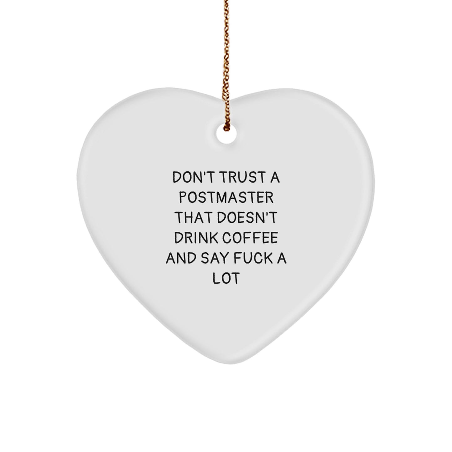 Funny Postmaster Gifts - Heart Ornament for Christmas - 'Don't Trust A Postmaster' - Gifts from Friends to Coworkers - Image 1