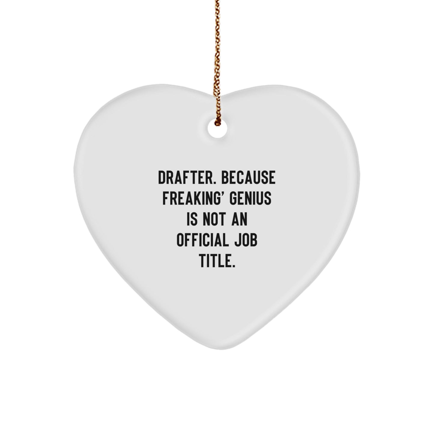 Funny Drafter Heart Ornament Gifts from Men for Christmas Unique Decorations, 'Drafter. Because Freaking' genius Is Not An Official Job Title.' - Image 1