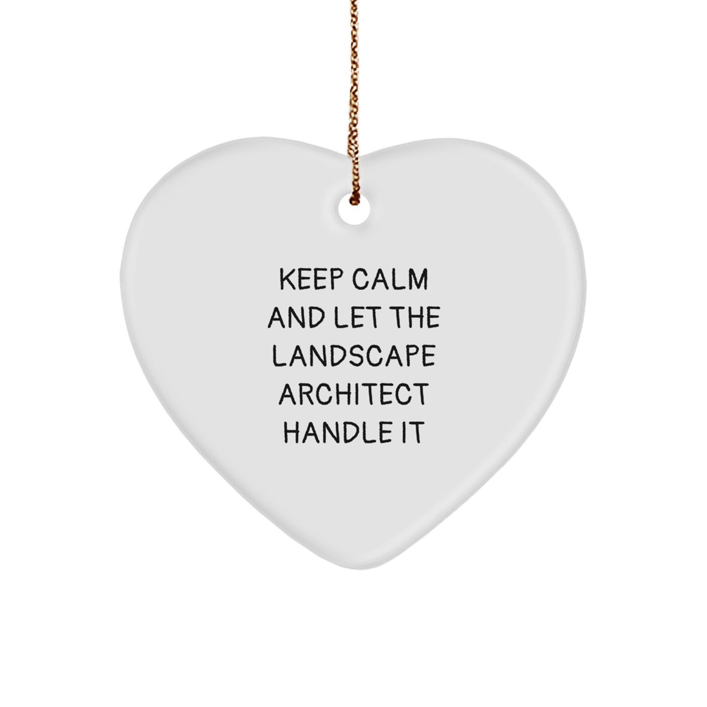 Funny Landscape Architect Gifts from Friends - Heart Ornament, 'Keep Calm And Let The Landscape Architect Handle It' Christmas Memorable Present for Landscape Architects - Image 1