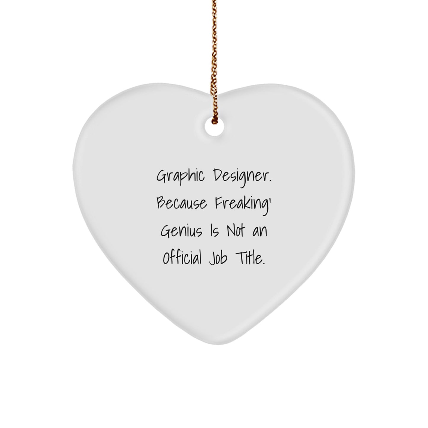 Funny Graphic Designer Gifts from Friends, Heart Ornament for Graphic Designers - Because genius Is Not Official, Unique Christmas Unique Gifts - Image 1