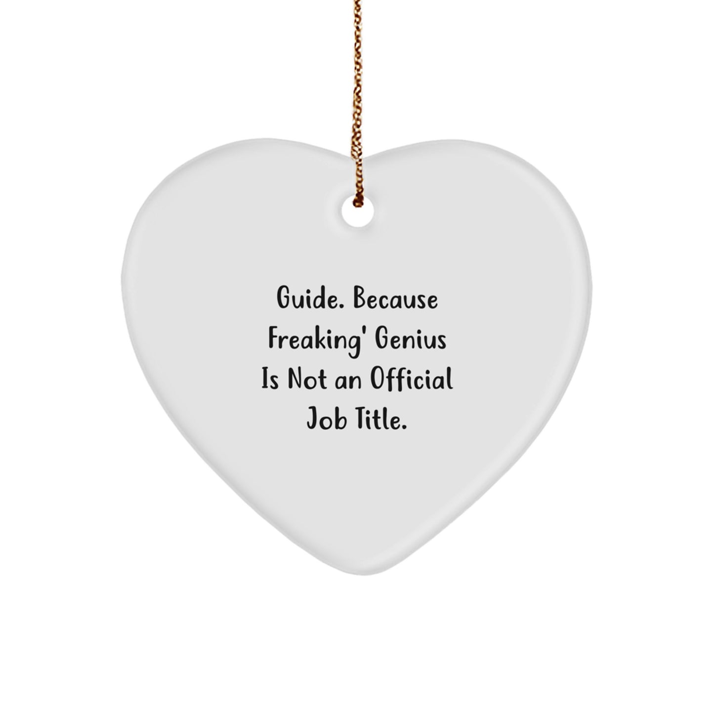 Guide Gifts from Friends - Funny Heart Ornament, 'Guide. Because Freaking' genius Is Not An Official Job Title.' - Christmas Unique Gifts for Guide - Image 1