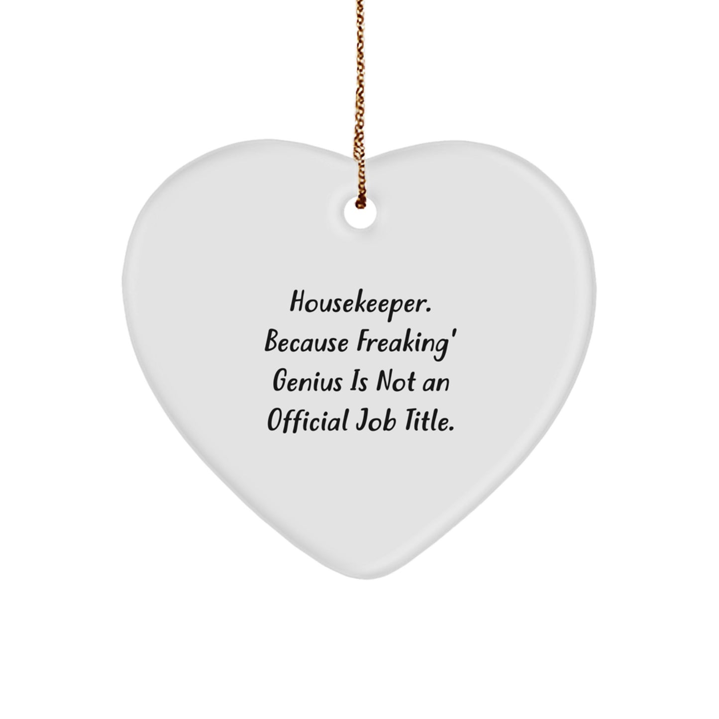 Funny Housekeeper Gift, 'Housekeeper. Because Freaking' genius Is Not An Official Job Title.' Heart Ornament for Christmas, Gifts from Friends, Family, or Coworkers for Housekeeper - Image 1