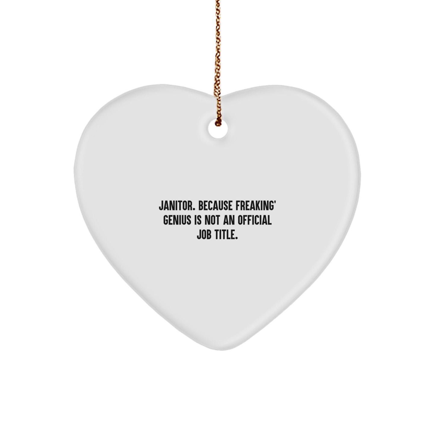 Funny Janitor Gifts from Friends - 'Janitor. Because Freaking' genius Is Not An Official Job Title.' Heart Ornament for Janitor, Men, Women, Coworkers, or Family - Image 1