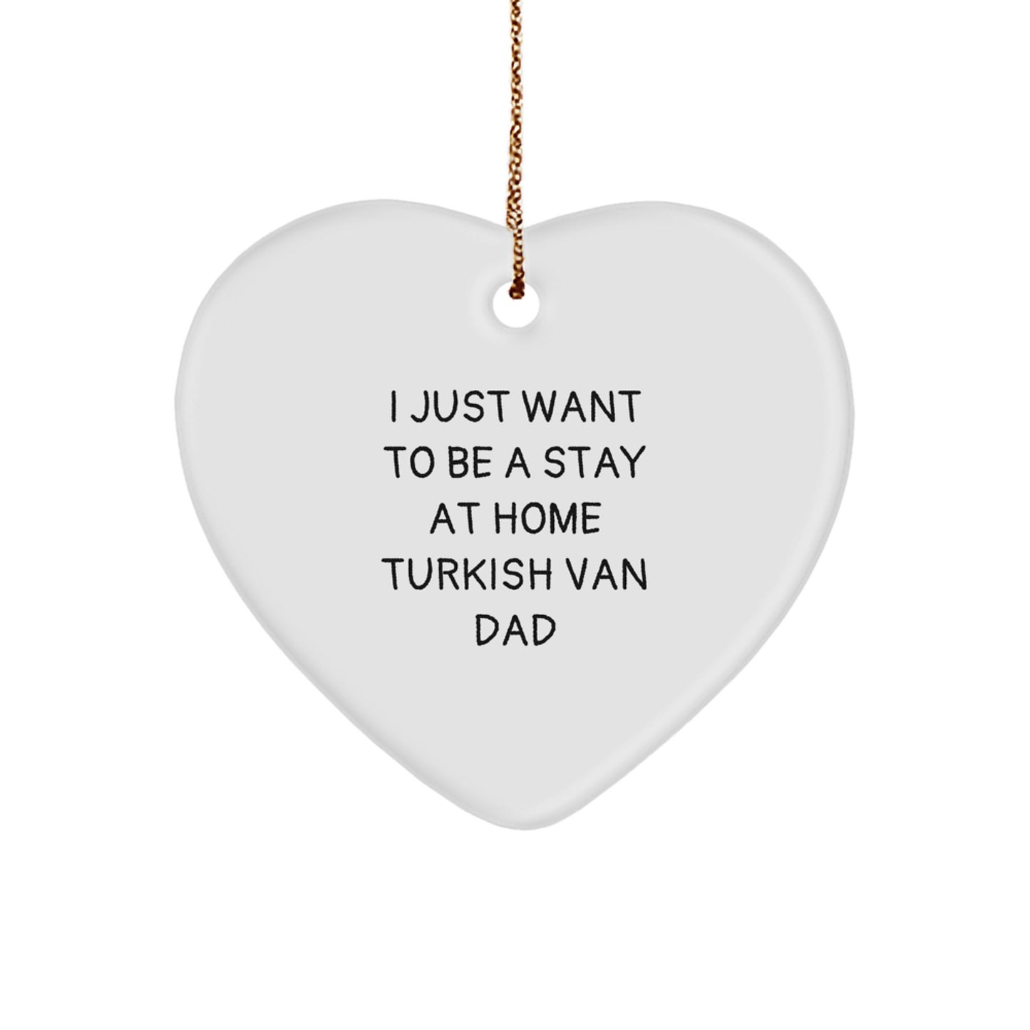 Turkish Van Cat Dad Gifts for Men from Friends, I Just Want To Be A Stay At Home Turkish Van Dad Heart Ornament, Christmas Unique Gifts - Image 1