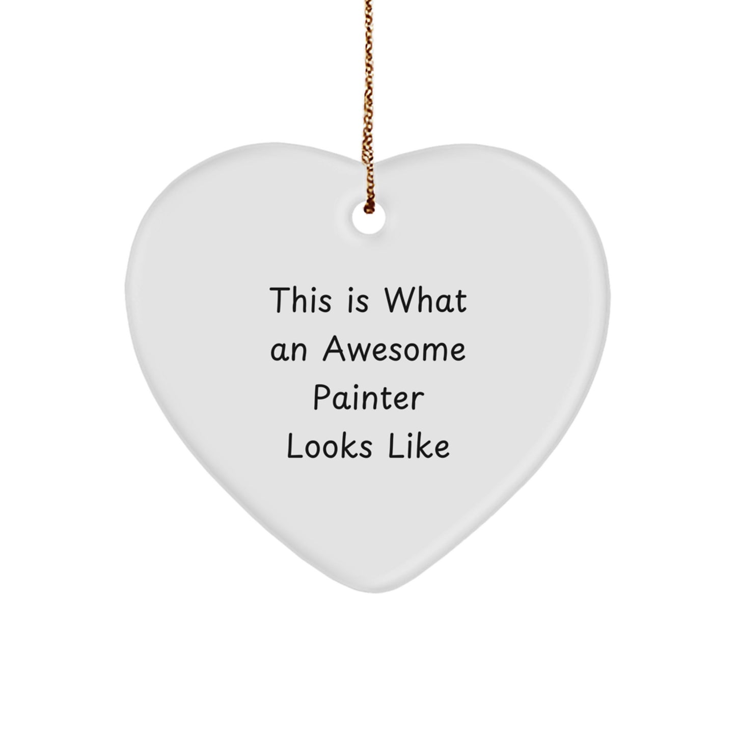 Funny Gift for Awesome Painters - Heart Ornament with Quote 'This Is What An Awesome Painter Looks Like' - Gifts from Friends to Family - Image 1