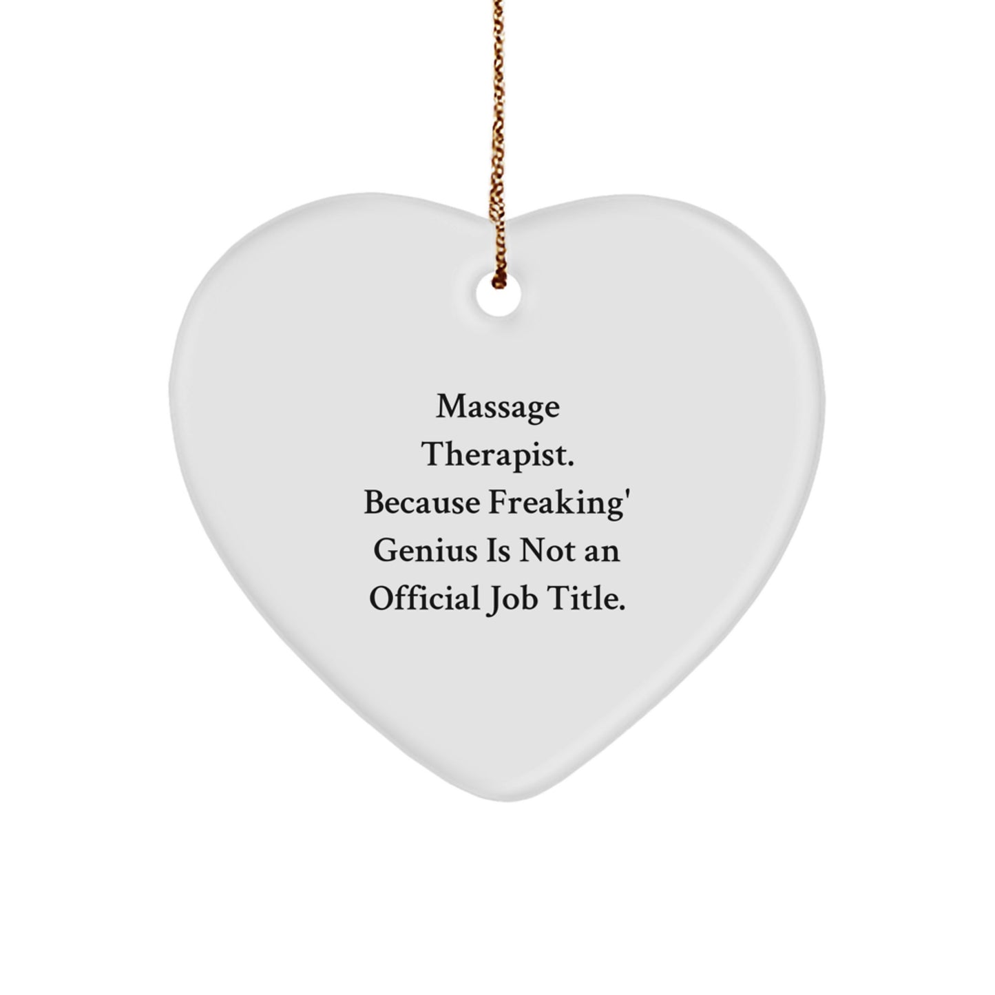 Funny Gifts from Men for Massage Therapist Christmas Unique Gifts - Heart Ornament with 'Massage Therapist. Because Freaking' genius Is Not An Official Job Title.' Quote - Image 1