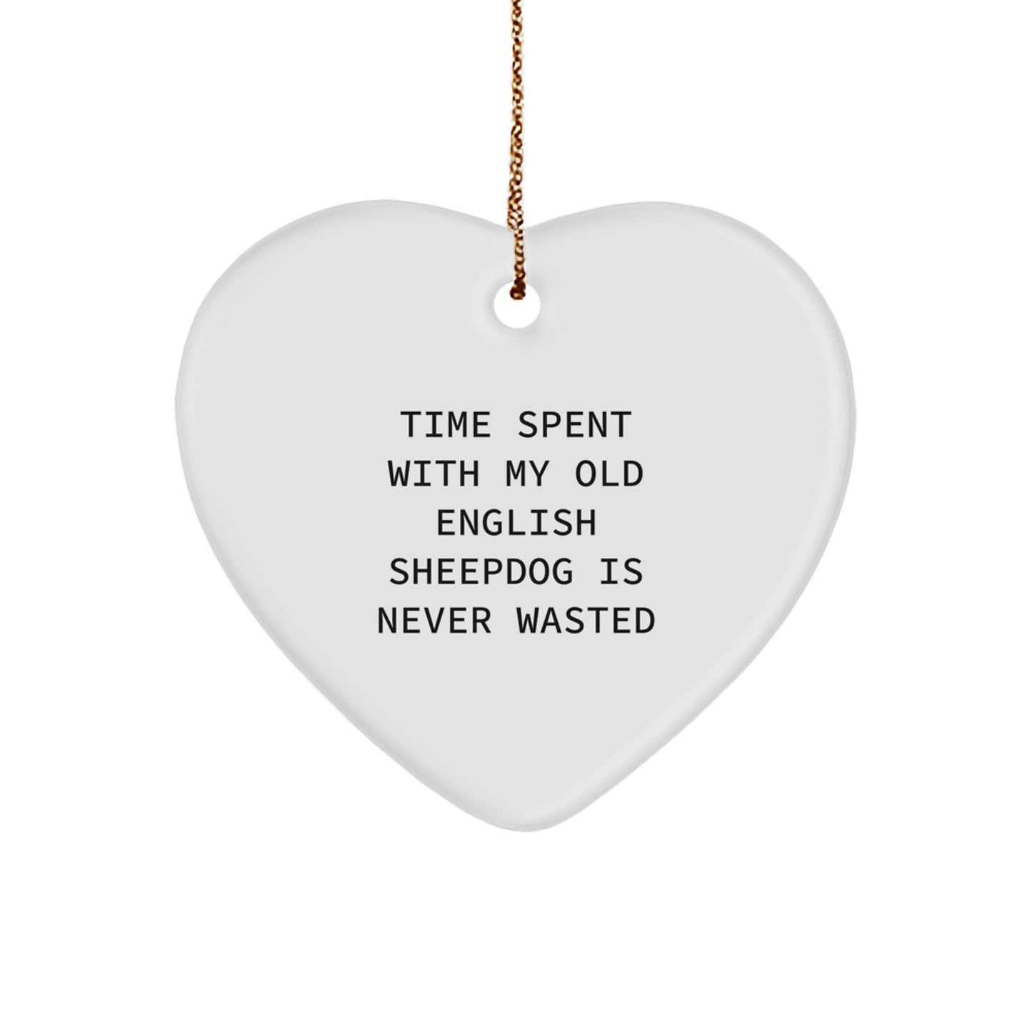 Old English SheepDog Lover Gifts from Friends and Family - Cute Heart Ornament for Christmas Unique Presents - 'Time Spent With My Old English Sheepdog Is Never Wasted' - Image 1