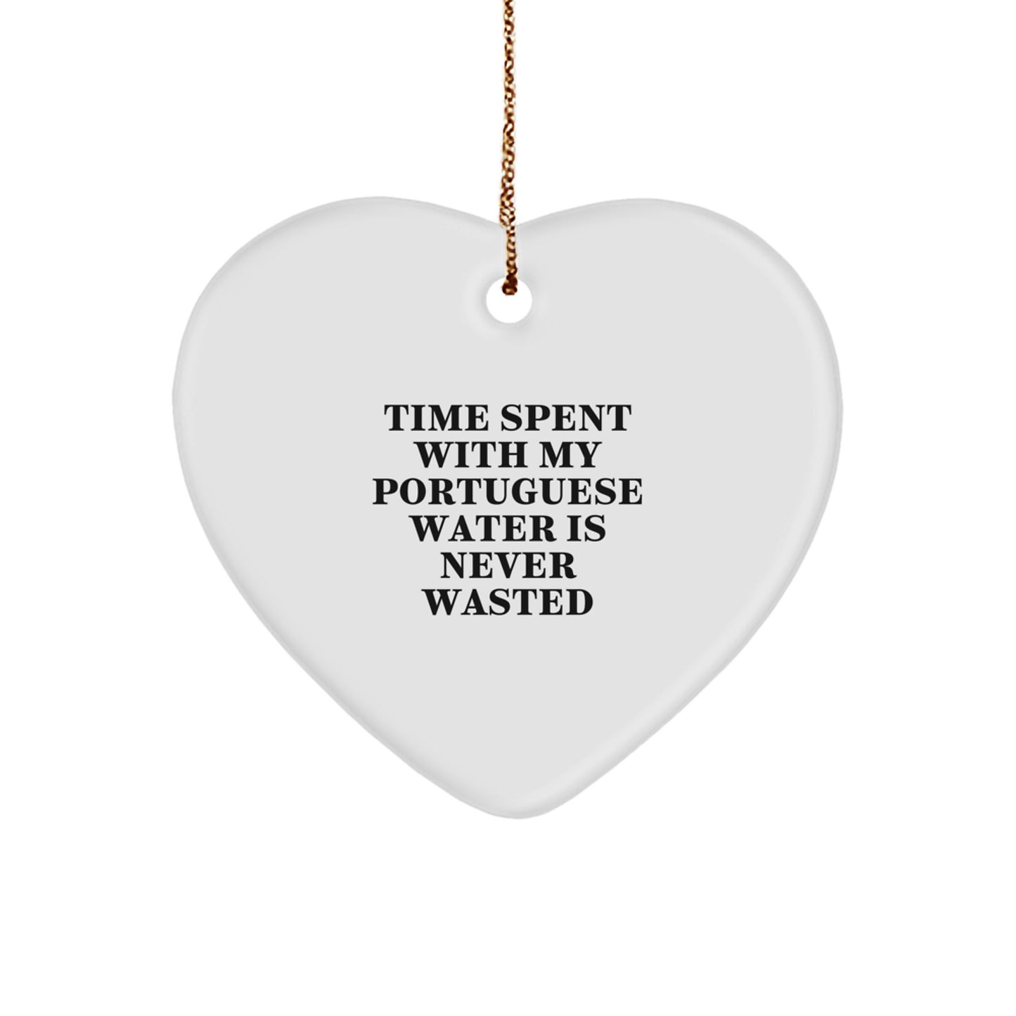 Funny Portuguese Water Dog Heart Ornament Gifts for Christmas, Gifts from Family to Friends, Time Spent My Portuguese Water Is Never Wasted - Image 1