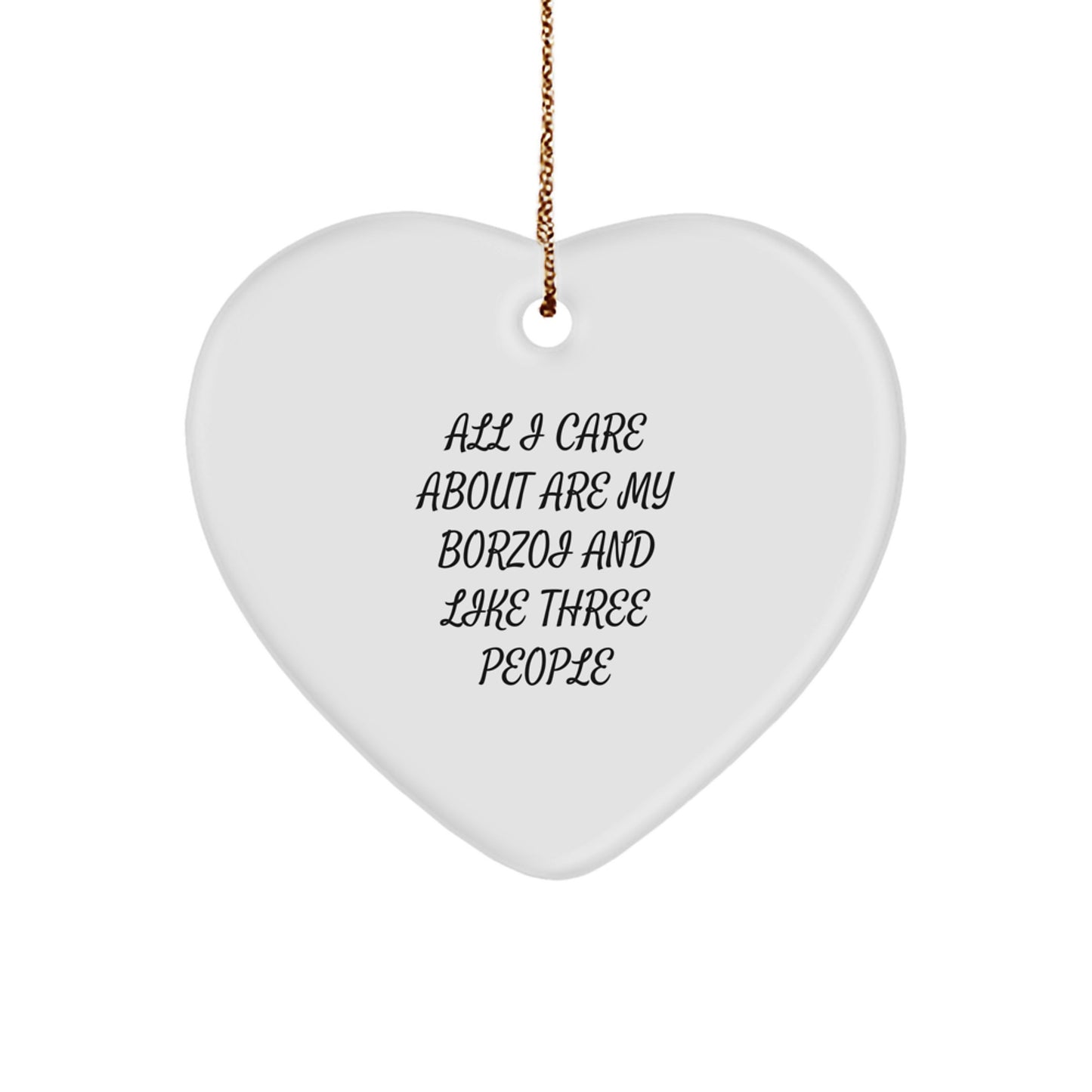 Borzoi Dog Heart Ornament Gifts from Friends for Christmas, 'All I Care About Are My Borzoi And Like Three People' Quote, Unique Heart-Shaped Decoration - Image 1